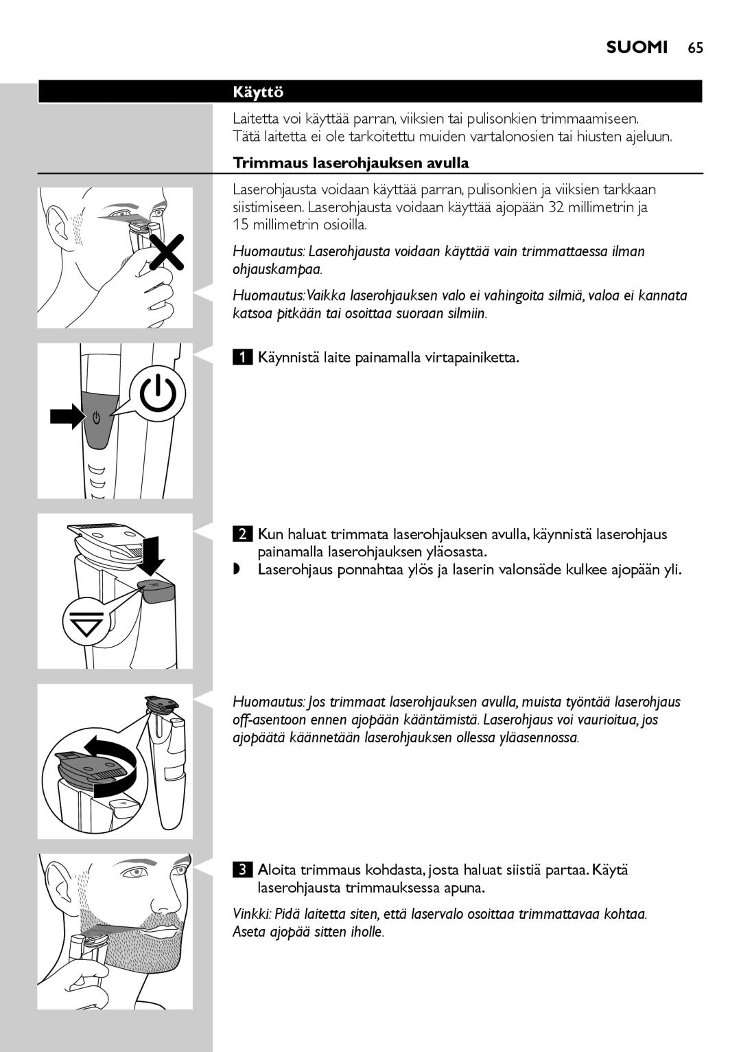 Philips BT9280, BT9290 user manual Käyttö, Trimmaus laserohjauksen avulla, Millimetrin osioilla 