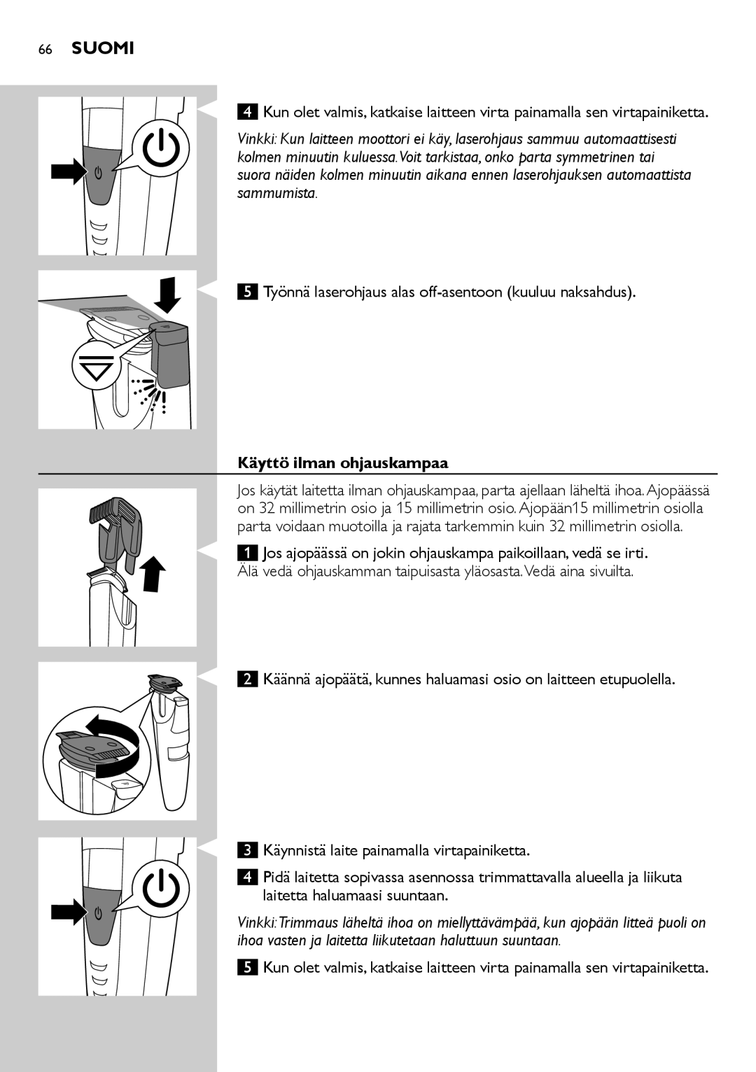 Philips BT9290, BT9280 user manual Työnnä laserohjaus alas off-asentoon kuuluu naksahdus, Käyttö ilman ohjauskampaa 