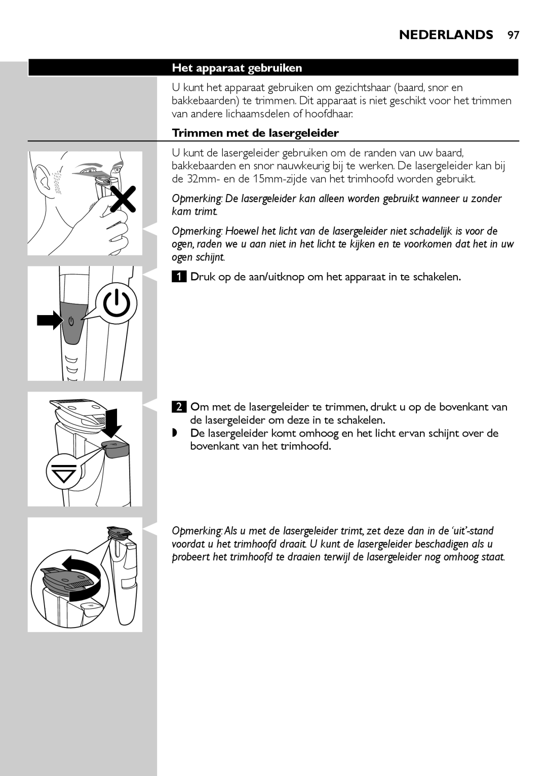 Philips BT9280, BT9290 user manual Het apparaat gebruiken, Trimmen met de lasergeleider 