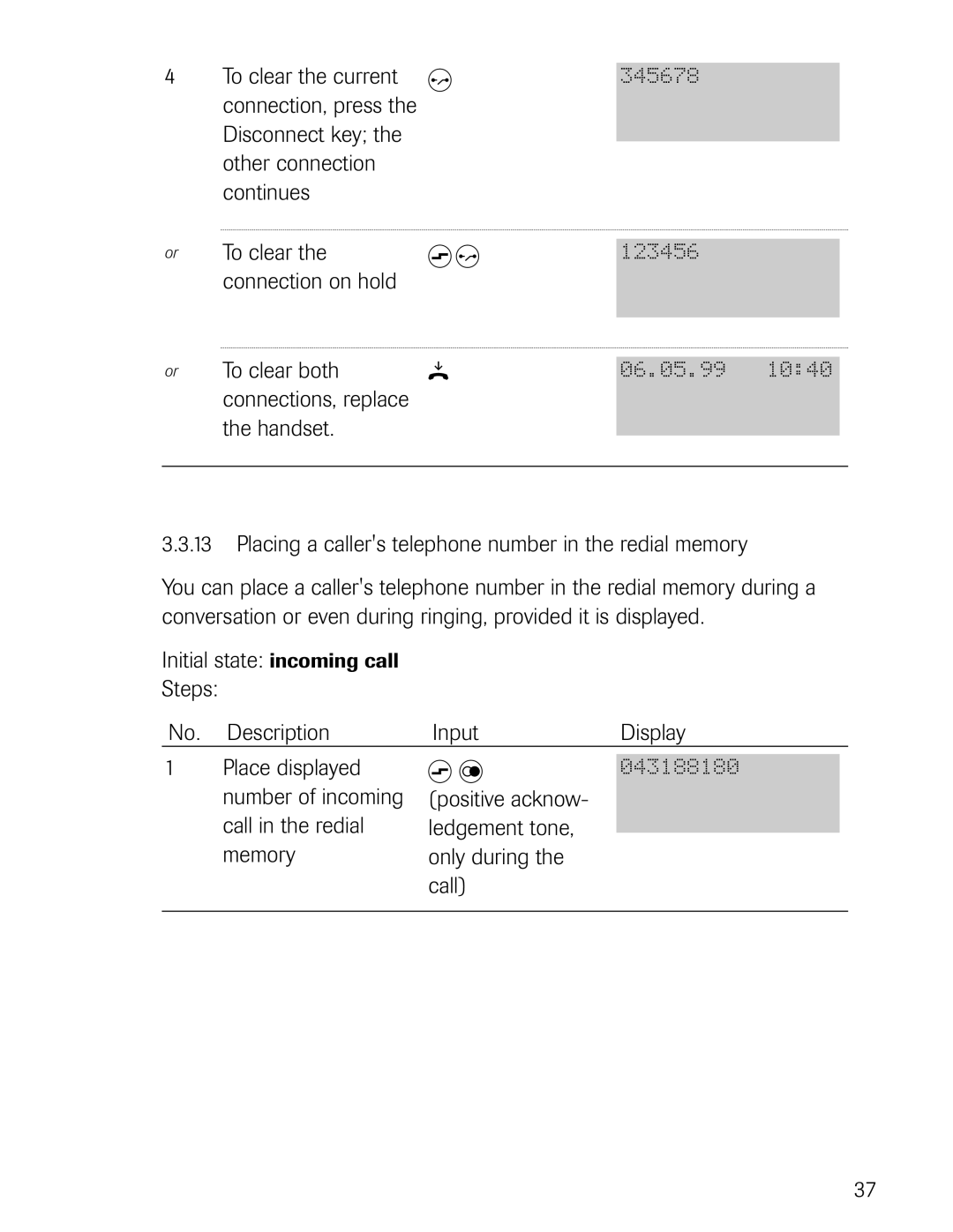 Philips D721 To clear the current t 345678 connection, press, Placing a callers telephone number in the redial memory 