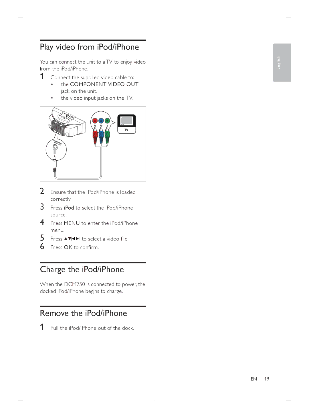 Philips DCM250/37 user manual Play video from iPod/iPhone, Charge the iPod/iPhone, Remove the iPod/iPhone 