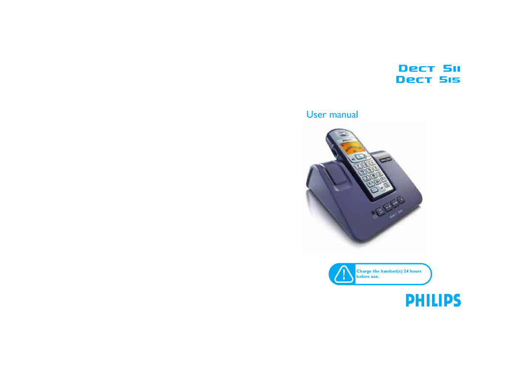 Philips DECT511, DECT515 user manual Charge the handsets 24 hours before use 