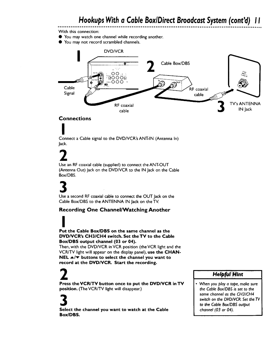 Philips DV900VHS0I HookupsWitha CableBox/DirectBroadcastSystemcontdII, Connections, Recording One ChannellWatching Another 
