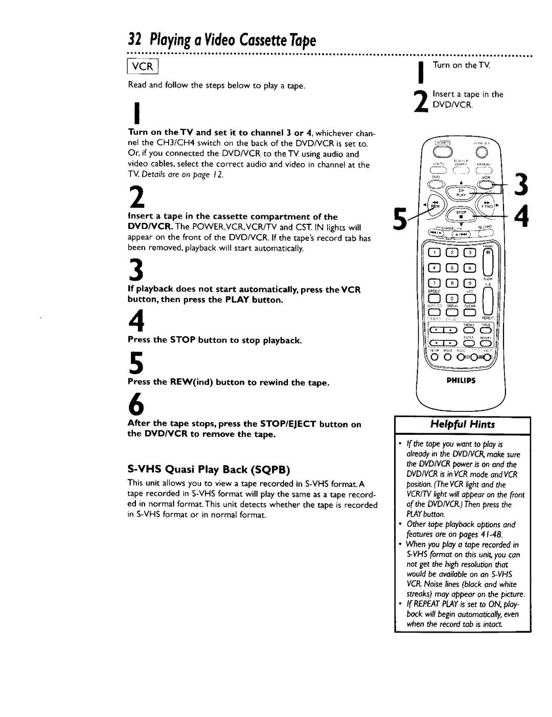 Philips DV900VHS0I owner manual PlayingVideoCassetteTape, Insert a tape in the cassette compartment 