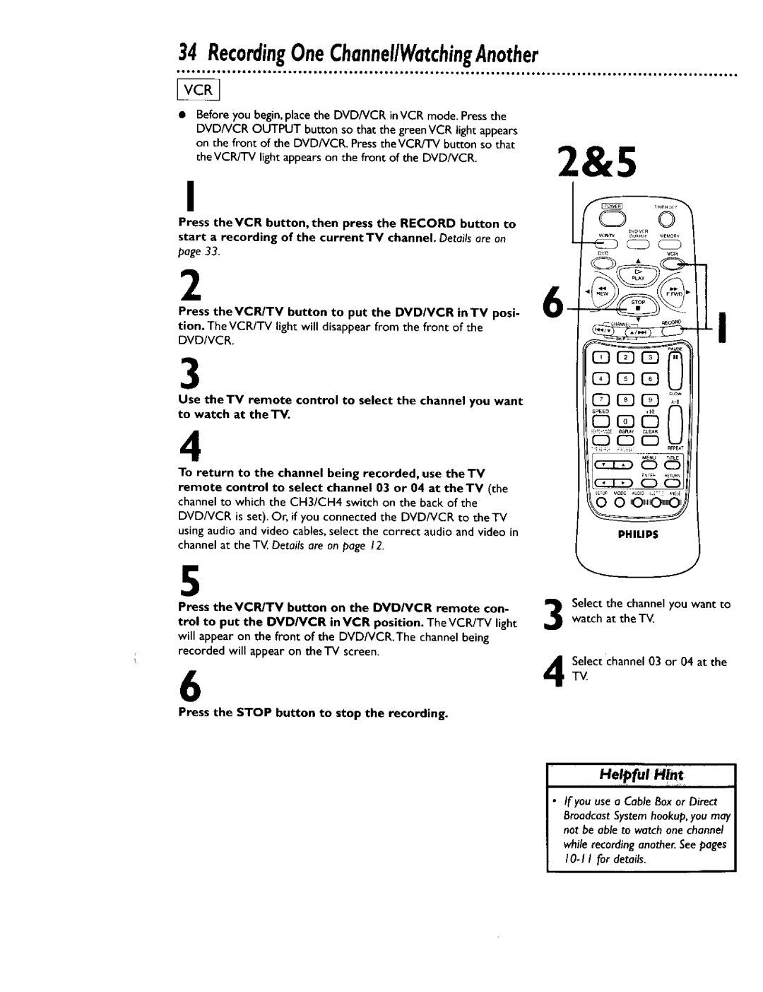 Philips DV900VHS0I owner manual RecordingOneChannel/WatchingAnother, Press the Stop button to stop the recording 