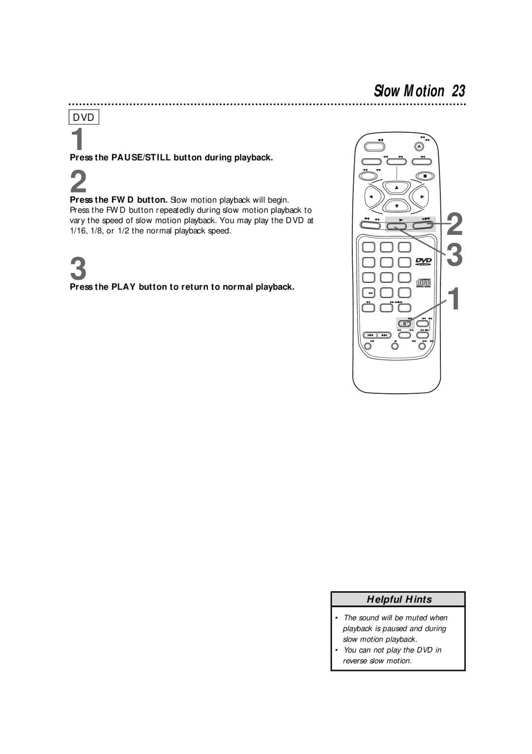 Philips DVD700AT, DVD700/P02 Press the PAUSE/STILL button during playback, You can not play the DVD in reverse slow motion 