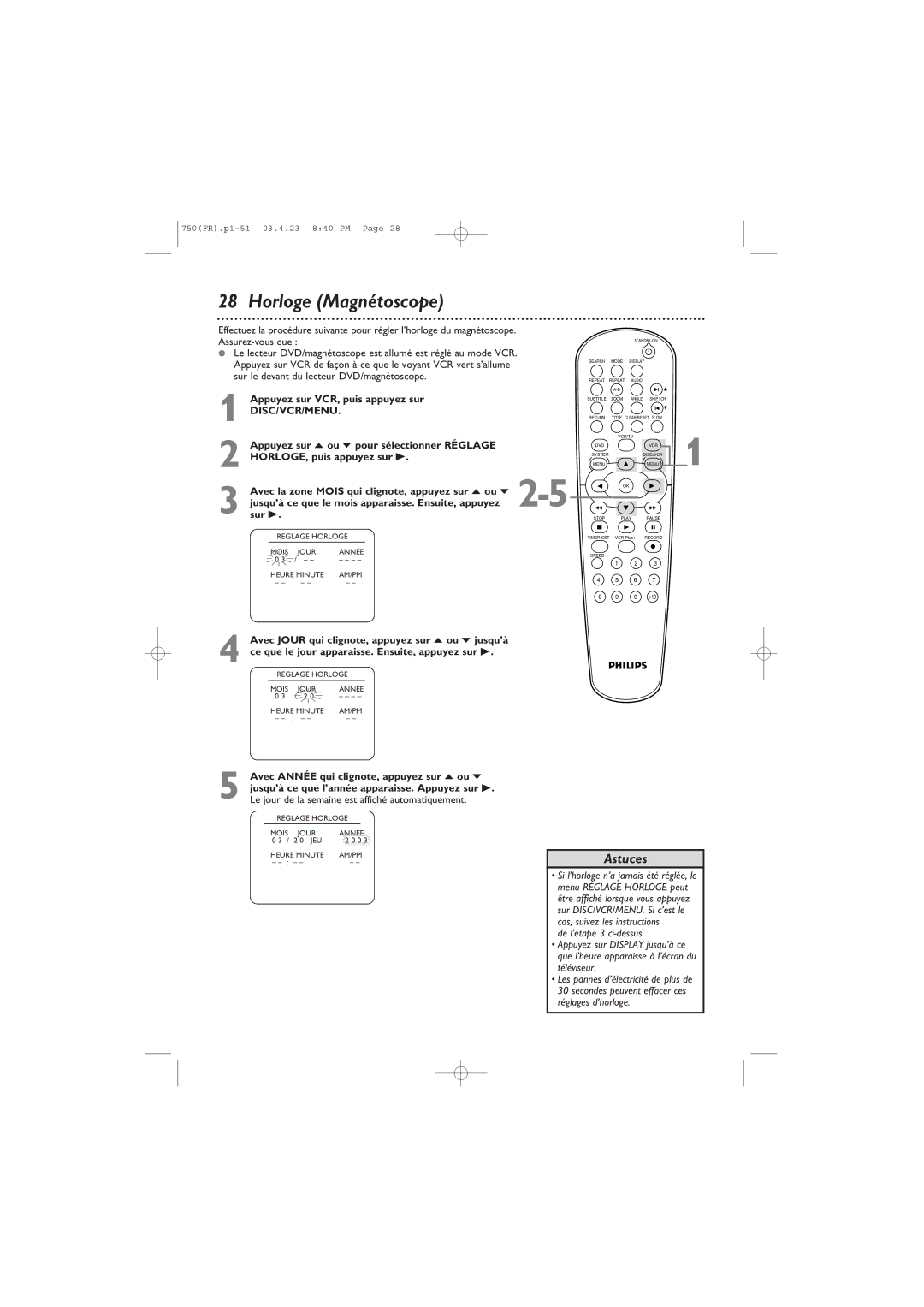 Philips DVD750VR Horloge Magnétoscope, Appuyez sur VCR, puis appuyez sur, Avec Année qui clignote, appuyez sur o ou p 