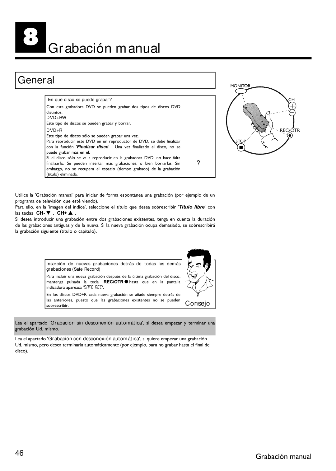 Philips DVDR 75 HGrabación manual, Qué disco se puede grabar? 