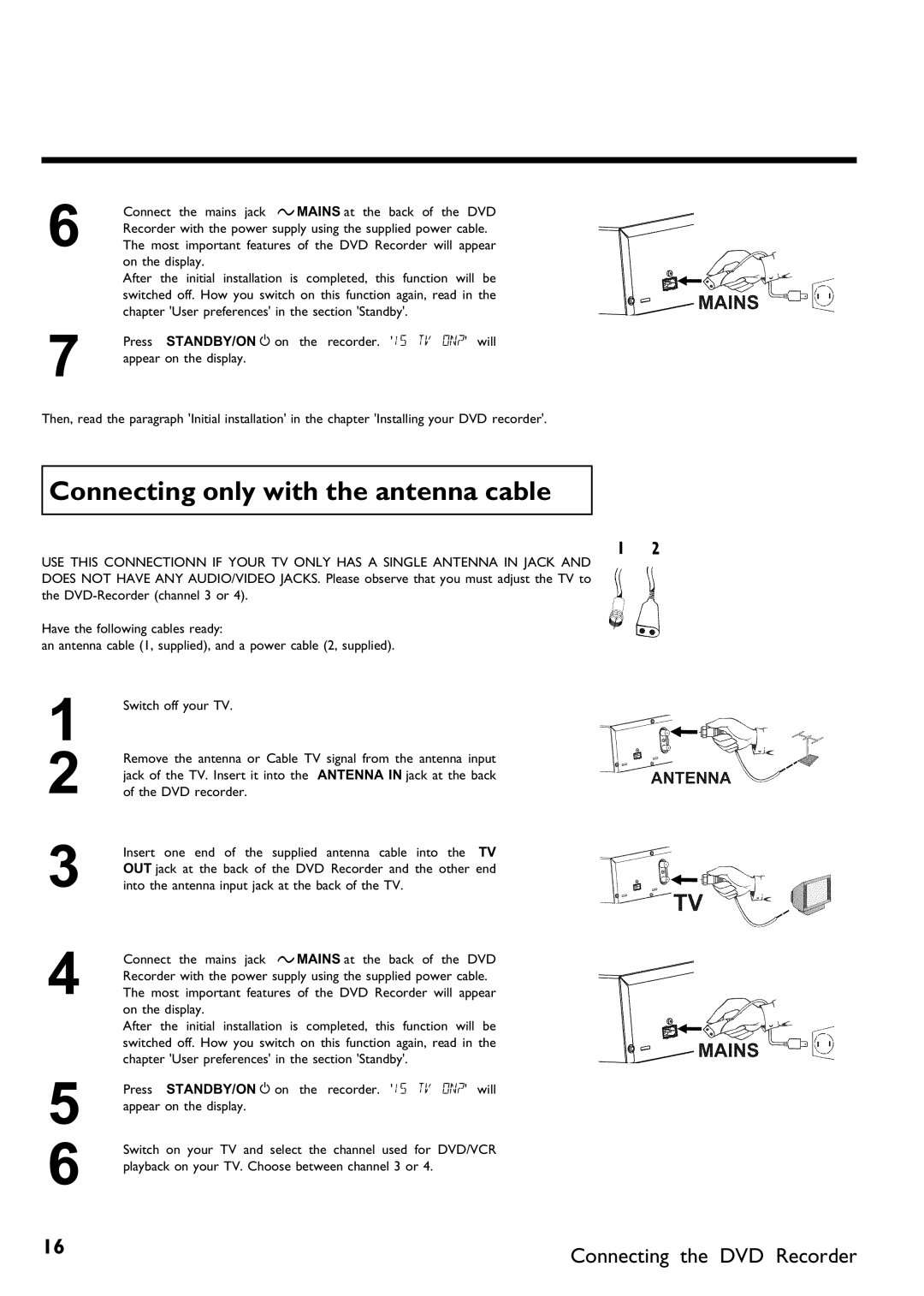 Philips DVDR 75 manual Connecting only with the antenna cable, Connecting the DVD Recorder 