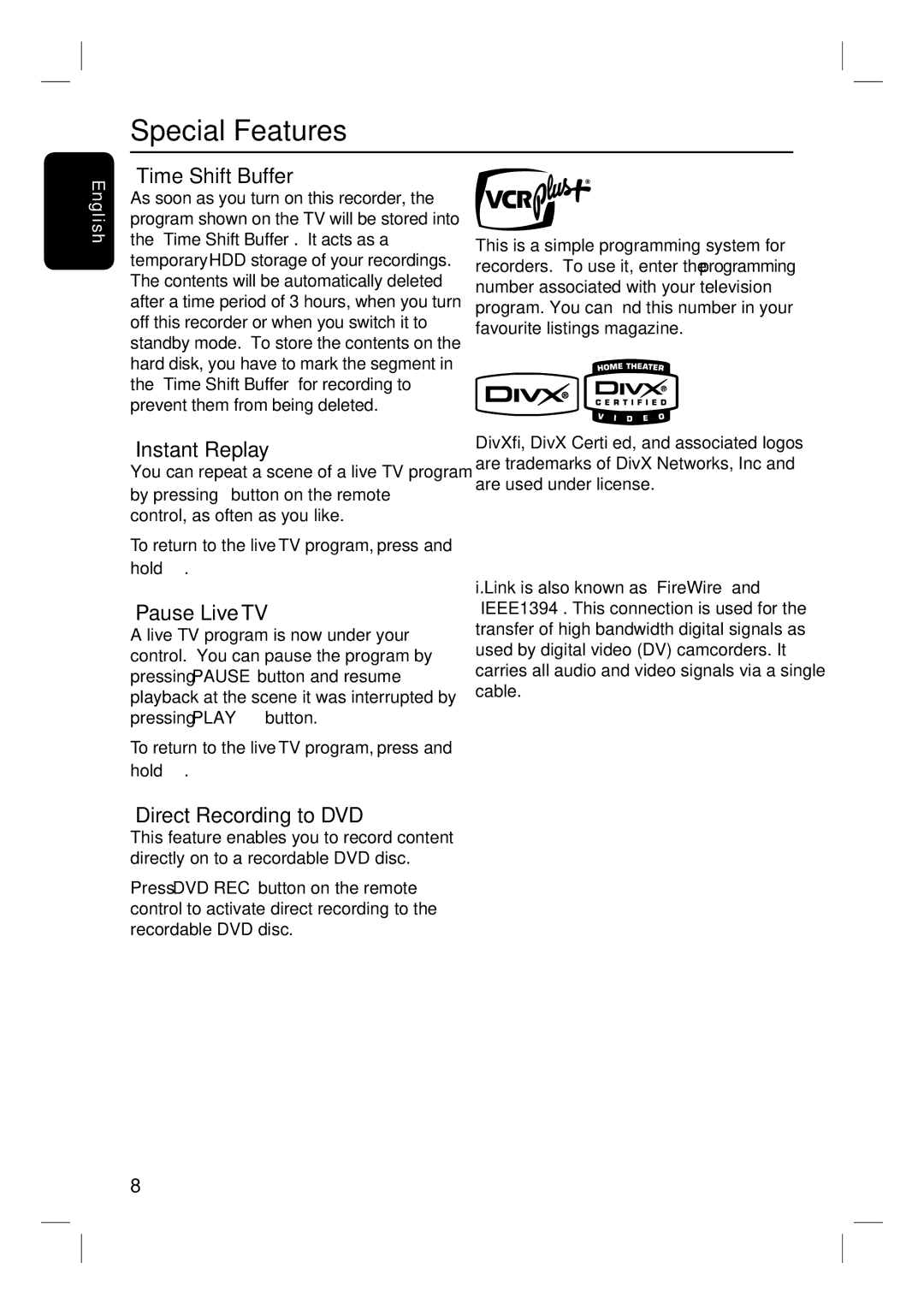 Philips DVDR3350H Special Features, ‘Time Shift Buffer’, ‘Instant Replay’, ‘Pause Live TV’, ‘Direct Recording to DVD’ 