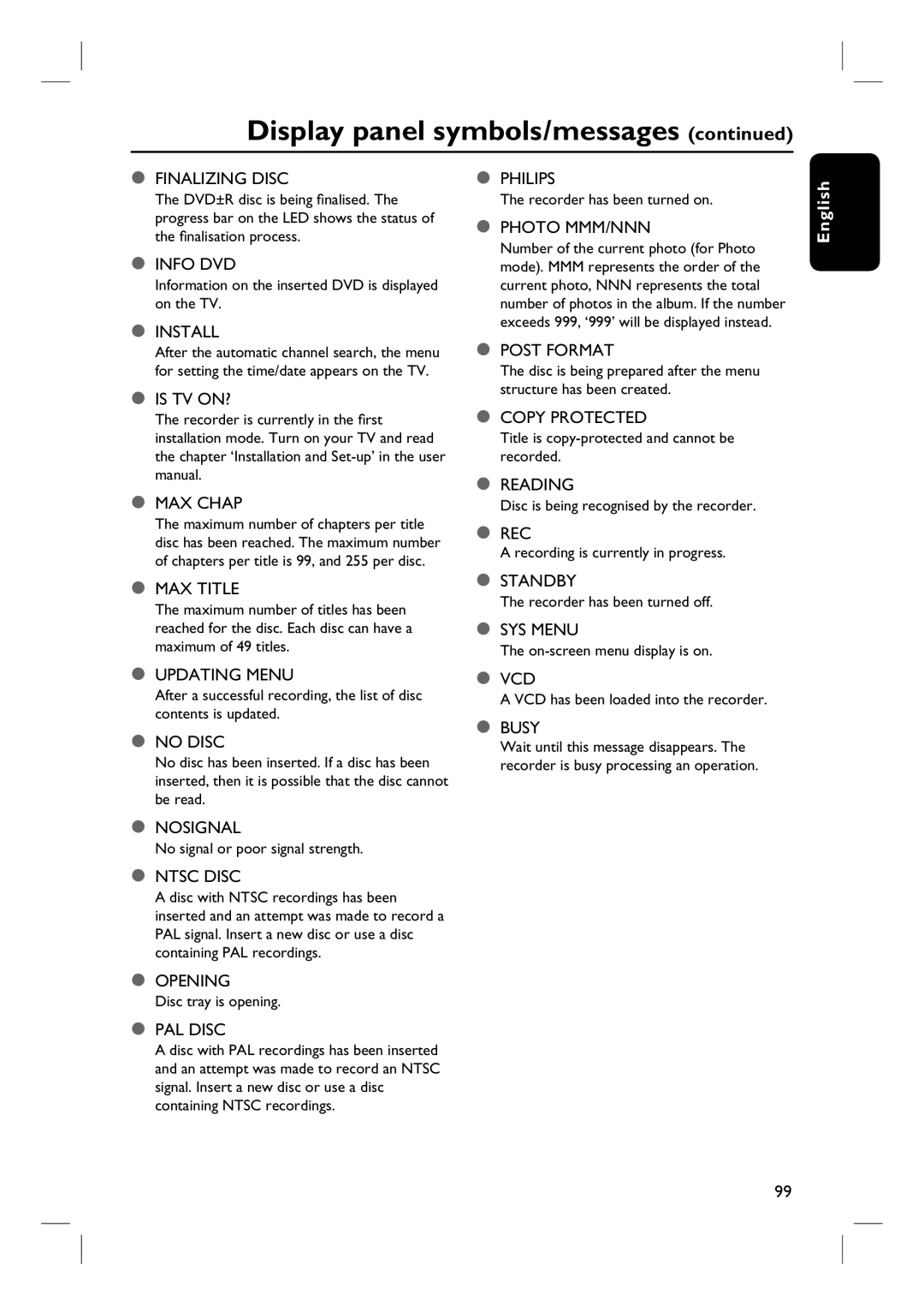 Philips DVDR3360H user manual Information on the inserted DVD is displayed on the TV, Recorder has been turned on 