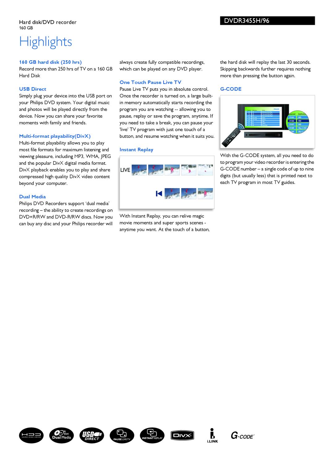 Philips DVDR3455H/96 manual GB hard disk 250 hrs, USB Direct, Dual Media, One Touch Pause Live TV, Instant Replay 