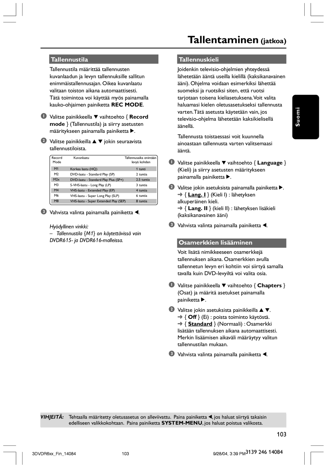 Philips DVDR610 user manual Tallentaminen jatkoa, Tallennustila Tallennuskieli, Osamerkkien lisääminen 