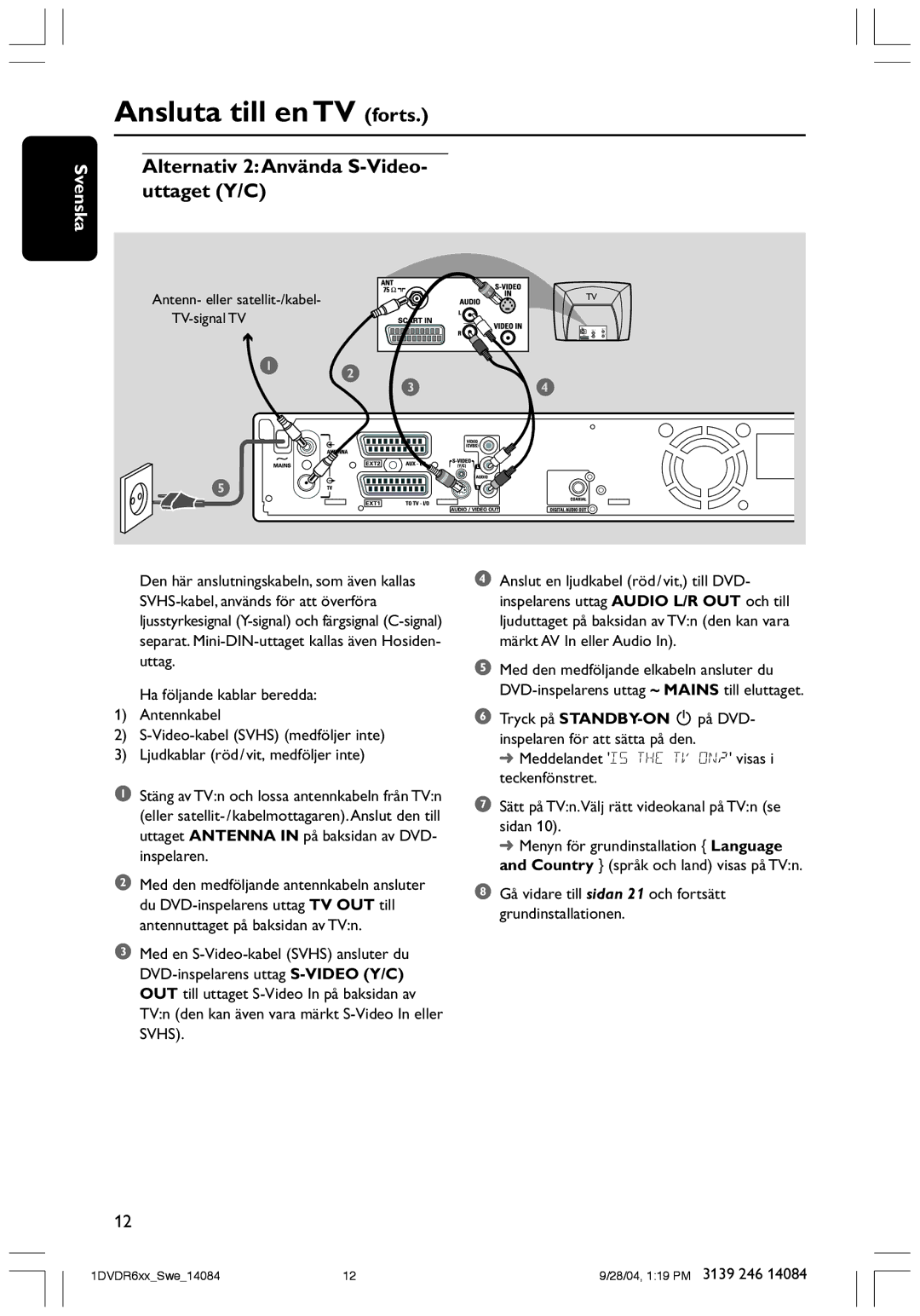 Philips DVDR610 user manual Alternativ 2Använda S-Video- uttaget Y/C 