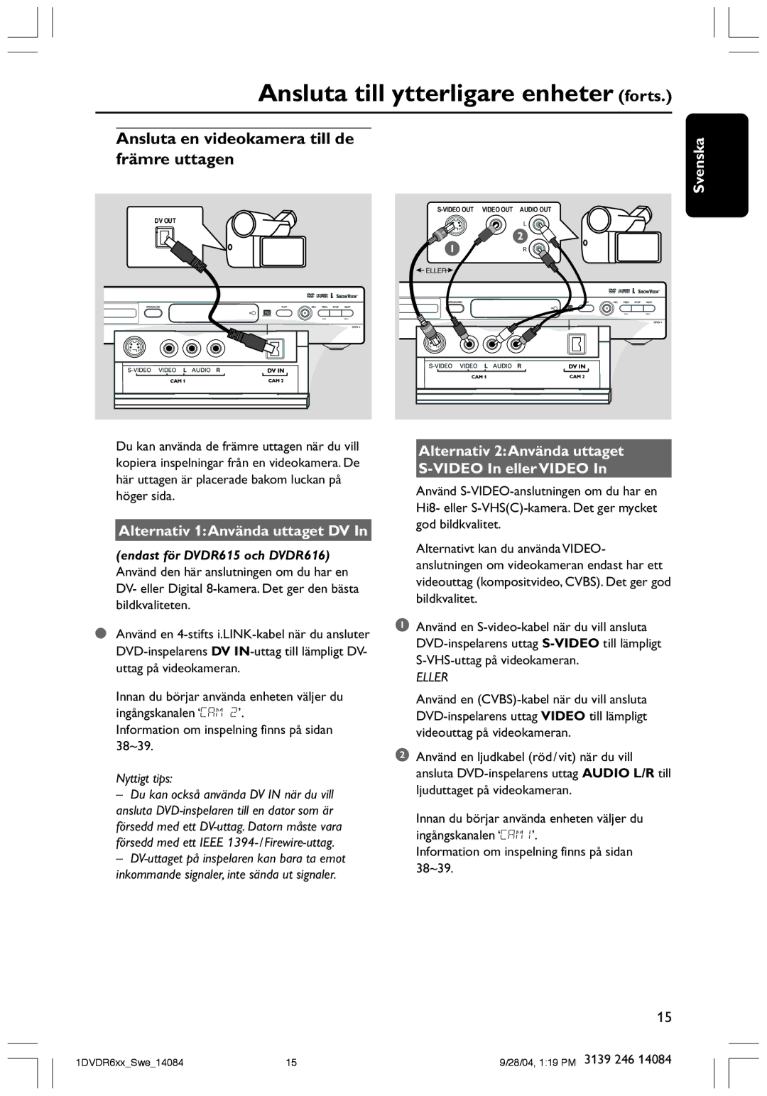 Philips DVDR610 user manual Ansluta till ytterligare enheter forts, Ansluta en videokamera till de främre uttagen 