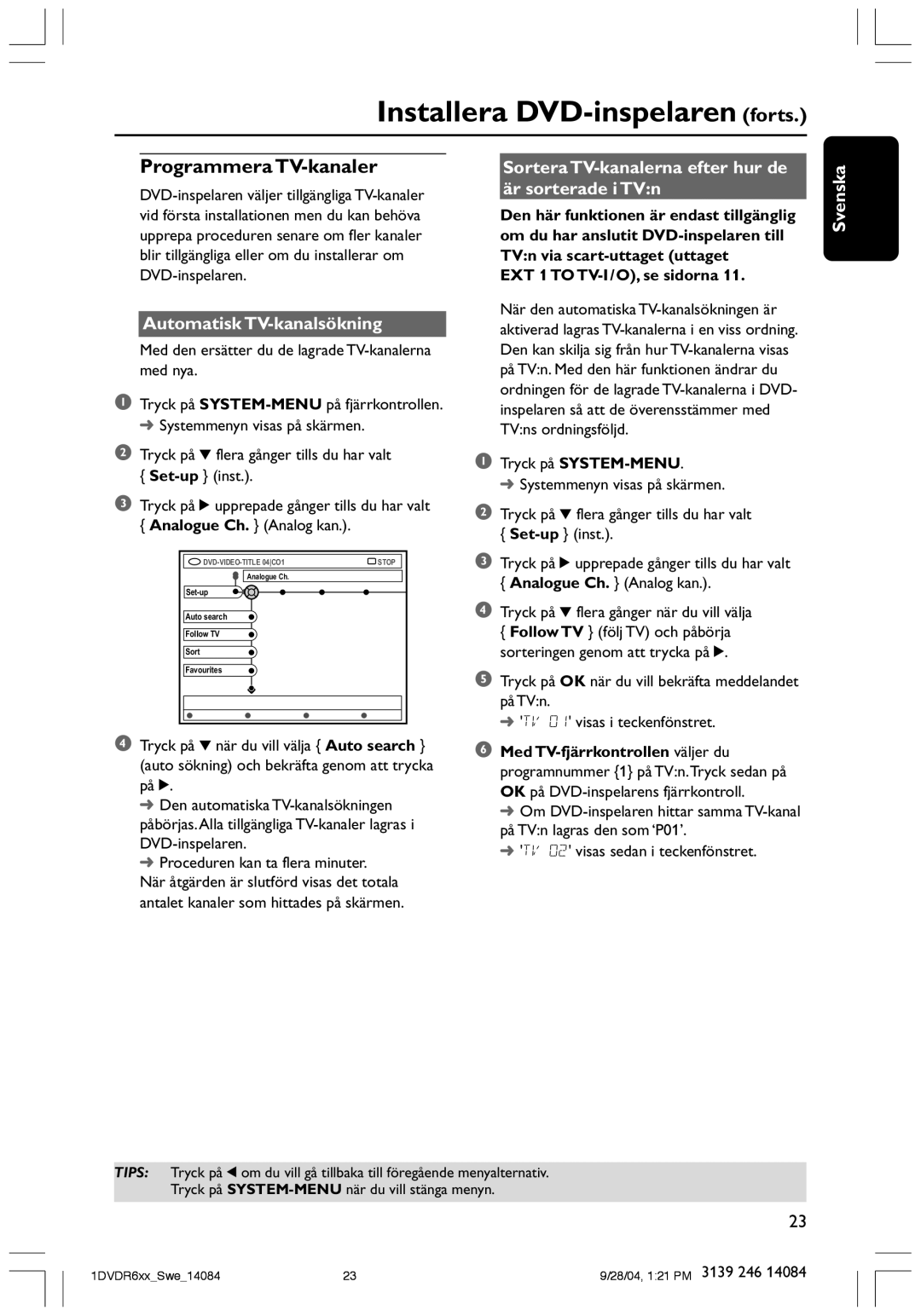 Philips DVDR610 Programmera TV-kanaler, Automatisk TV-kanalsökning, Sortera TV-kanalerna efter hur de är sorterade i TVn 