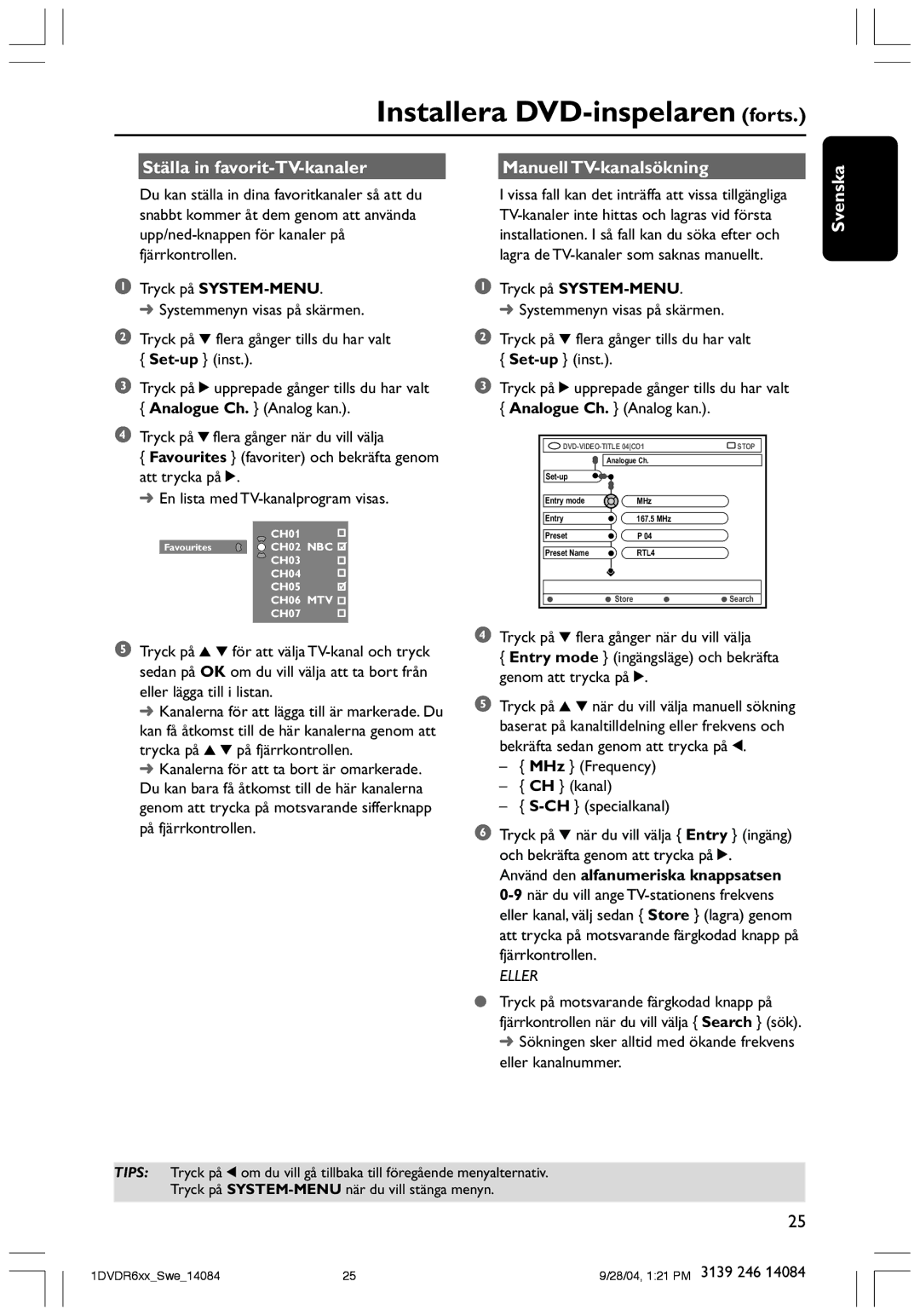 Philips DVDR610 user manual Ställa in favorit-TV-kanaler Manuell TV-kanalsökning, MHz Frequency CH kanal CH specialkanal 