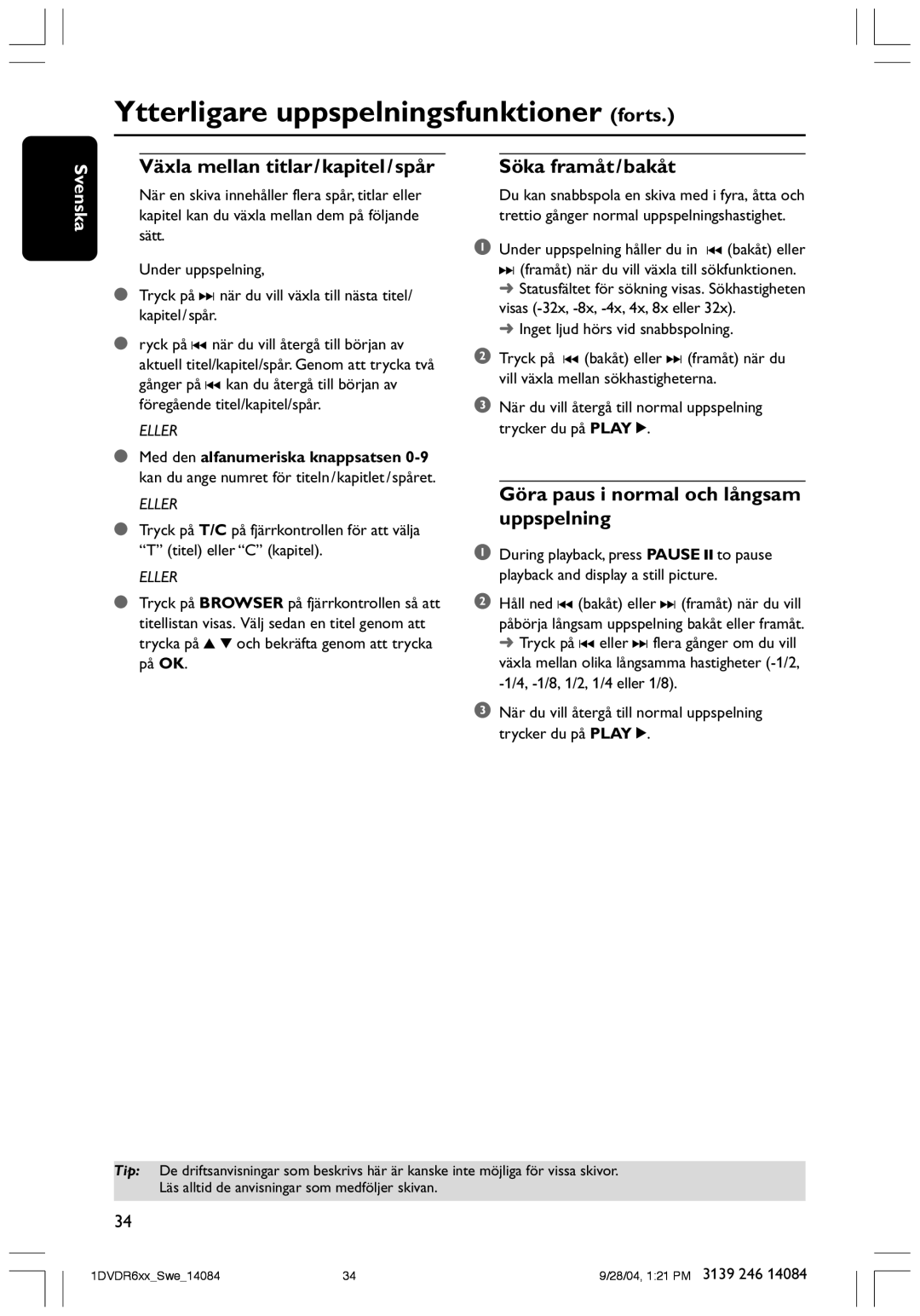 Philips DVDR610 user manual Växla mellan titlar/kapitel/spår, Söka framåt/bakåt, Göra paus i normal och långsam Uppspelning 