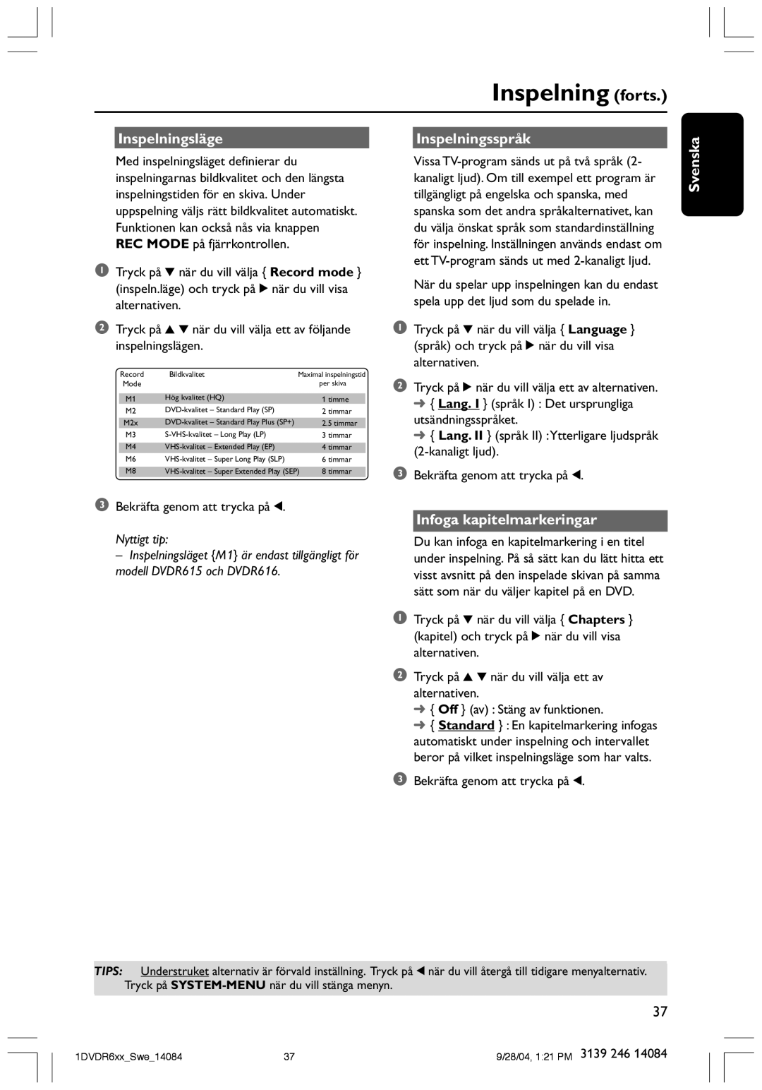 Philips DVDR610 user manual Inspelning forts, Inspelningsläge Inspelningsspråk, Infoga kapitelmarkeringar 