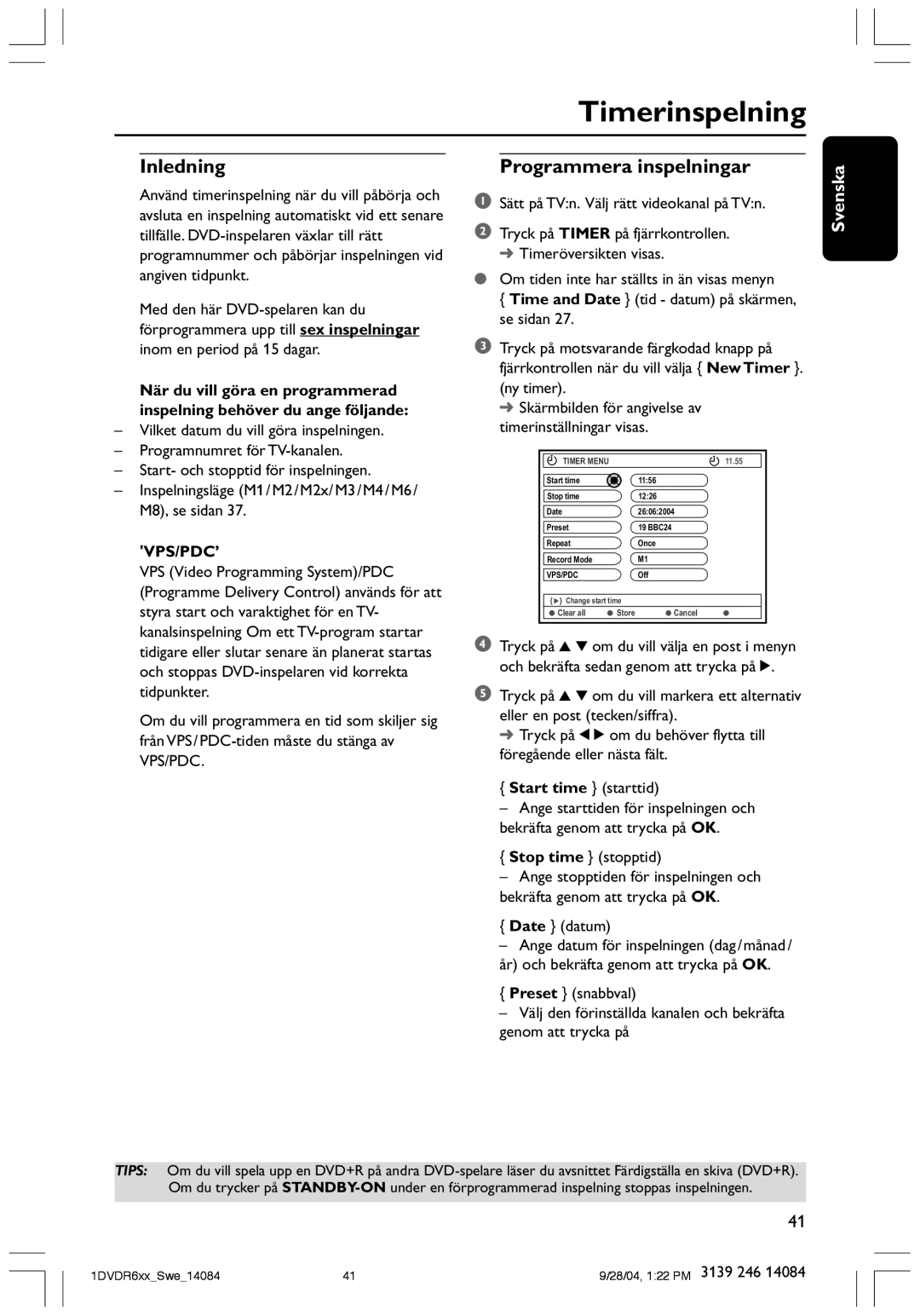 Philips DVDR610 Timerinspelning, Programmera inspelningar, SŠtt pŒ TVn. VŠlj rŠtt videokanal pŒ TVn, Stop time stopptid 