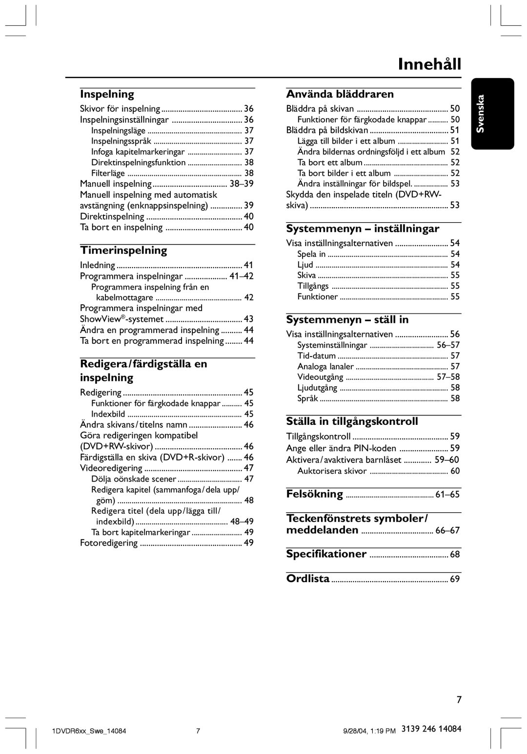 Philips DVDR610 Timerinspelning, Redigera/färdigställa en Inspelning, Använda bläddraren, Systemmenyn inställningar 