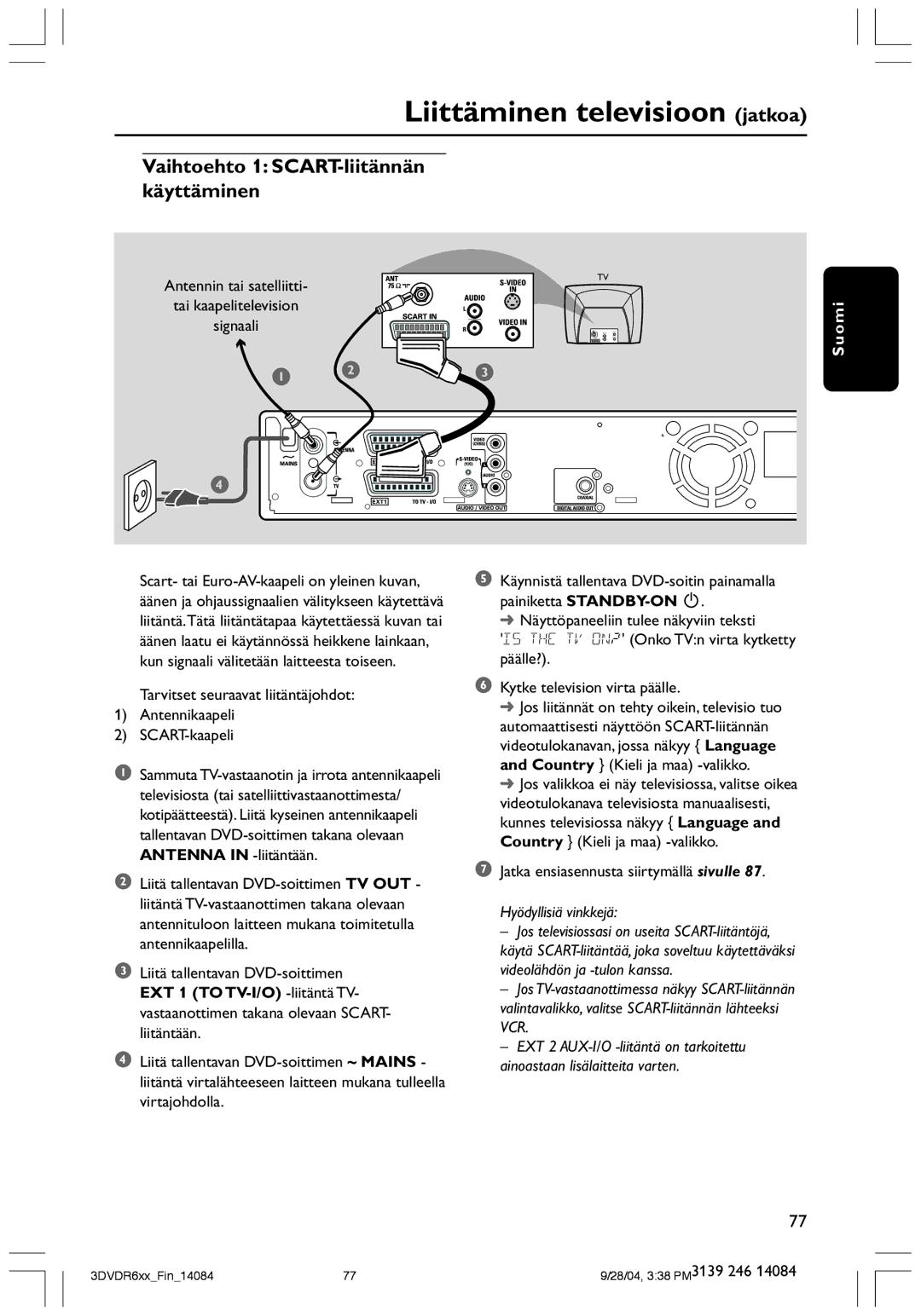 Philips DVDR610 user manual Liittäminen televisioon jatkoa, Vaihtoehto 1 SCART-liitännän käyttäminen 