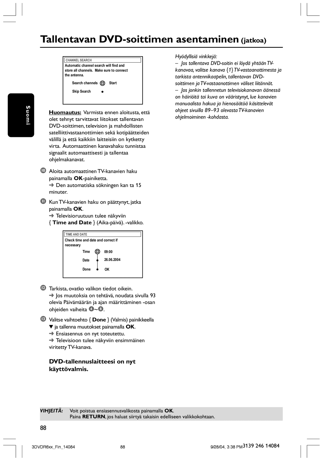 Philips DVDR610 user manual Tallentavan DVD-soittimen asentaminen jatkoa, Tarkista, ovatko valikon tiedot oikein 