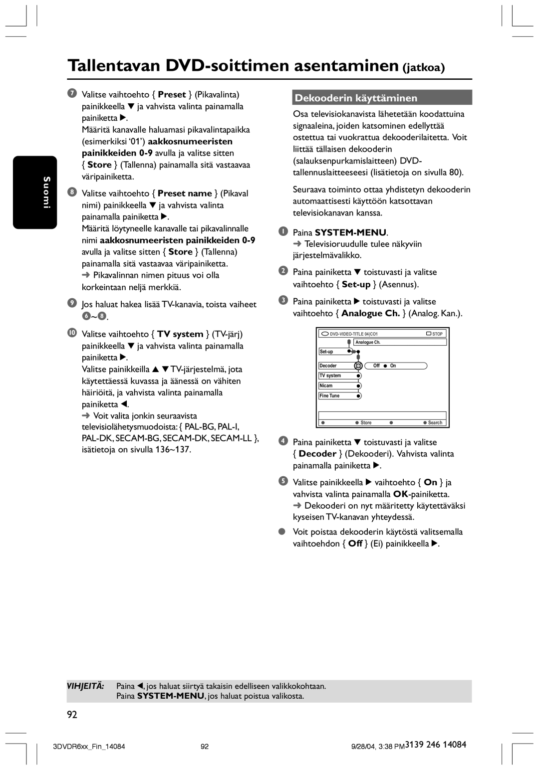 Philips DVDR610 user manual Dekooderin käyttäminen, Pikavalinnan nimen pituus voi olla korkeintaan neljŠ merkkiŠ 