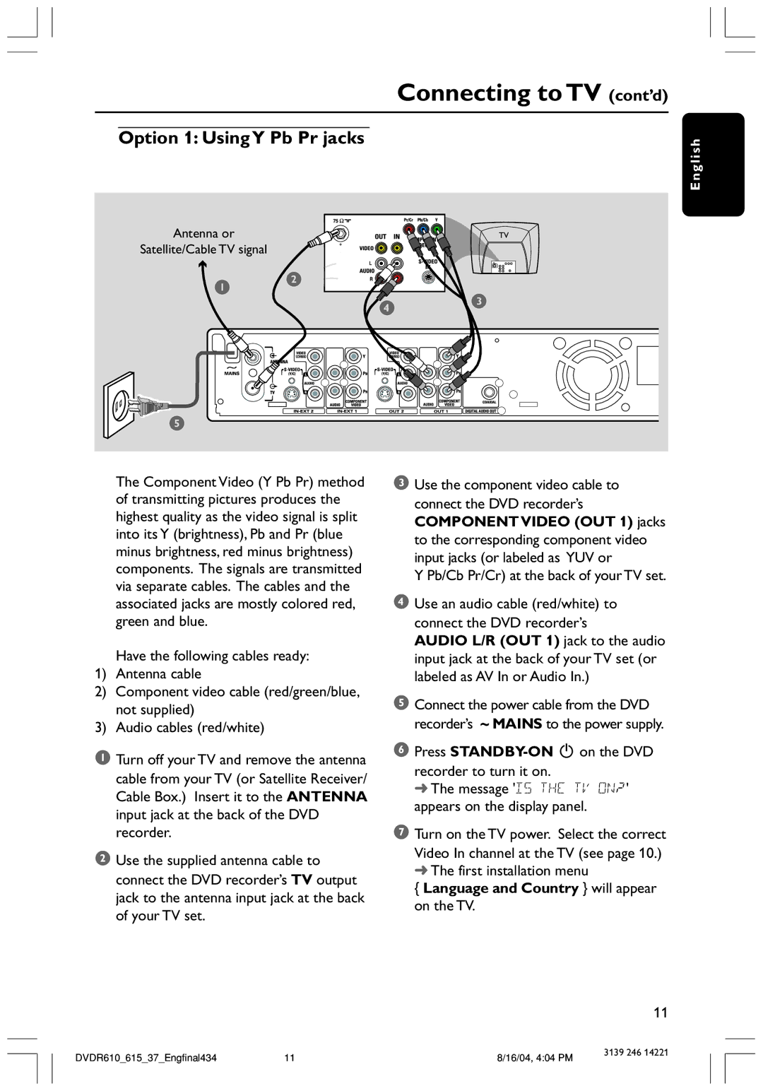 Philips DVDR615 Connecting to TV cont’d, Option 1 Using Y Pb Pr jacks, Press STANDBY-ON2 on the DVD Recorder to turn it on 