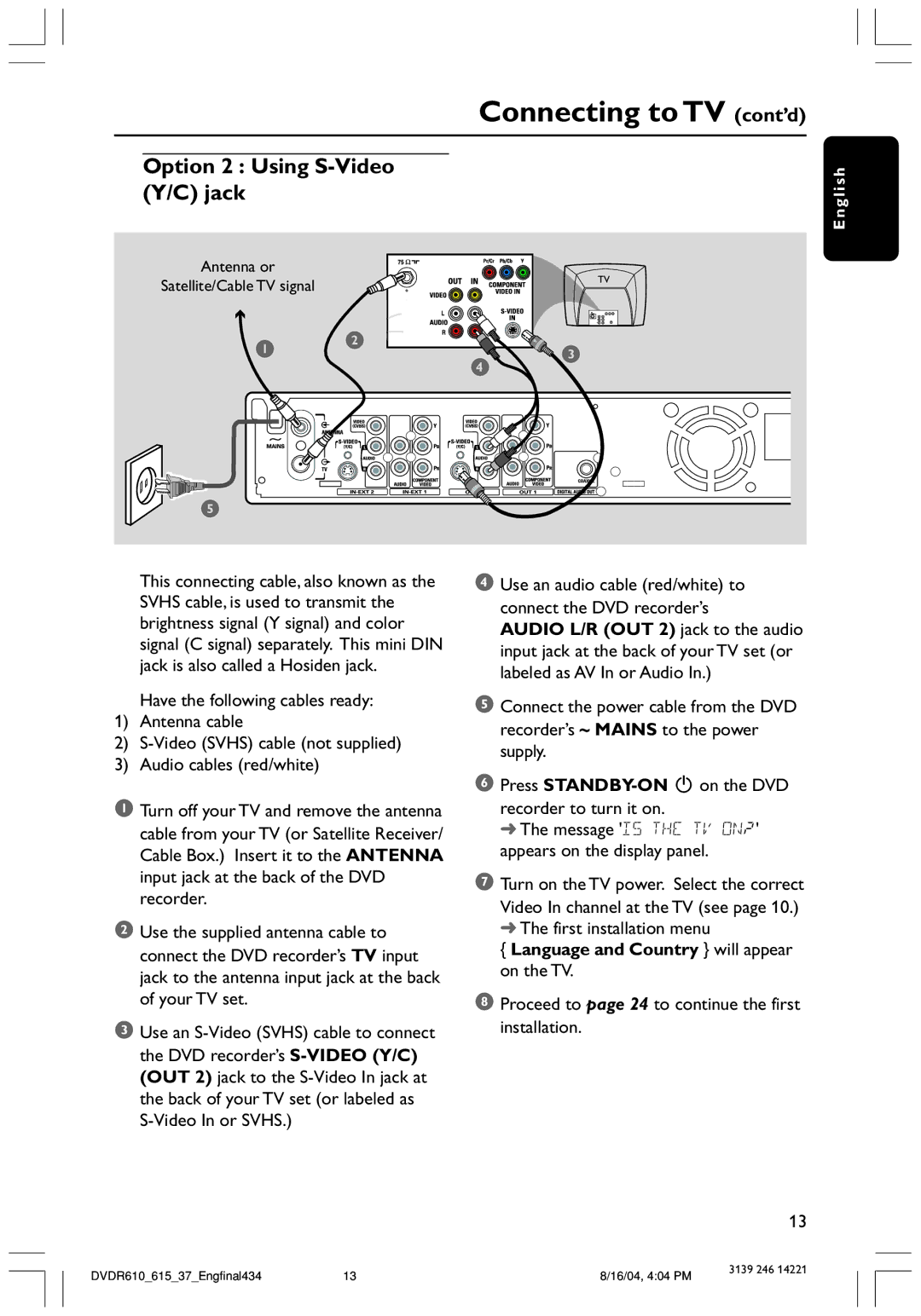 Philips DVDR615 user manual Option 2 Using S-Video Y/C jack, Antenna or Satellite/Cable TV signal 