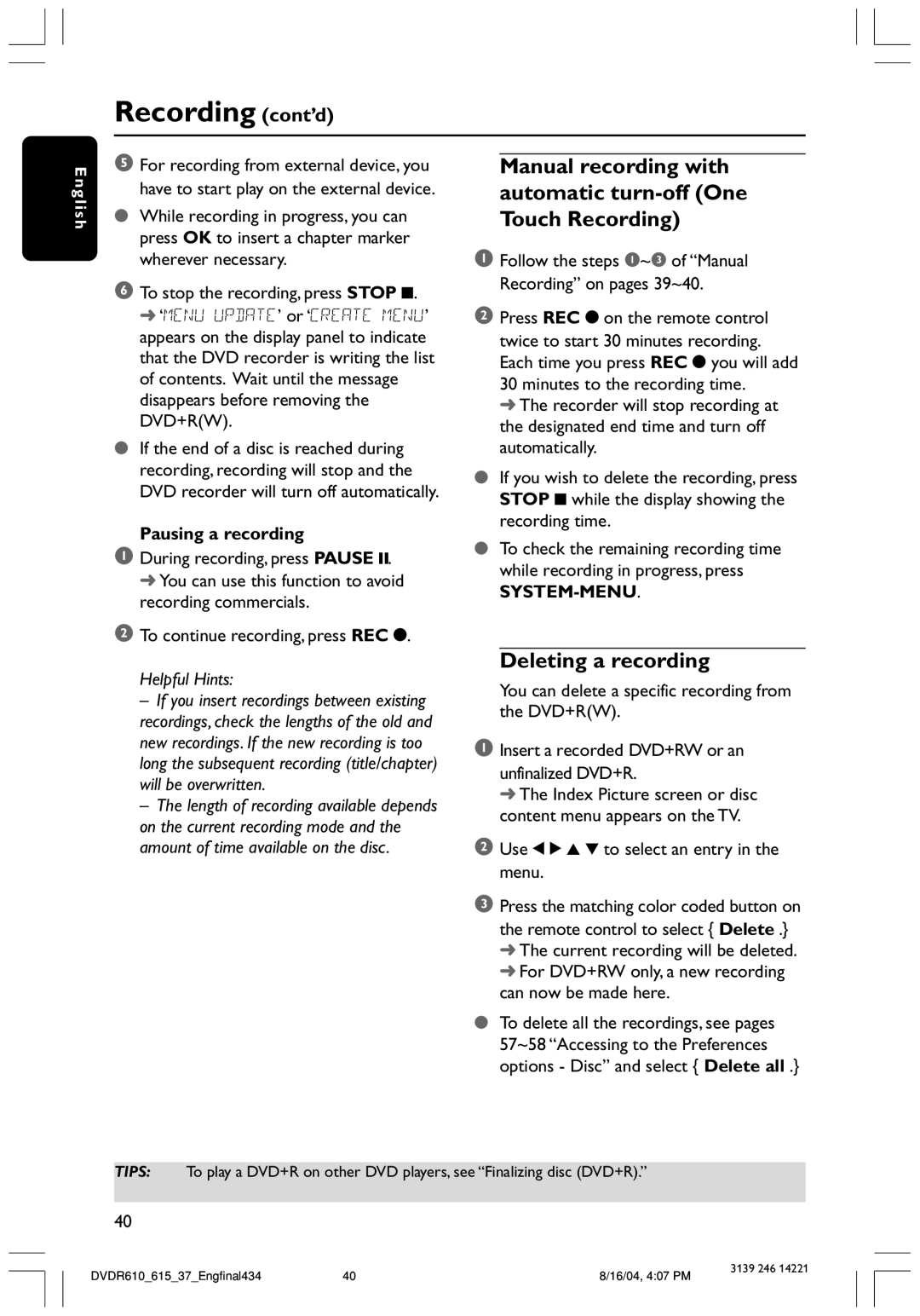 Philips DVDR615 user manual Deleting a recording, Pausing a recording, Use 1 2 3 4 to select an entry in the menu 