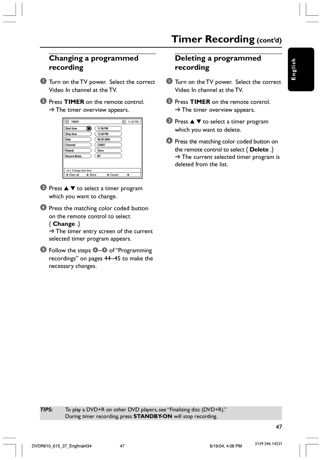 Philips DVDR615 user manual Changing a programmed recording, Deleting a programmed recording, Change 