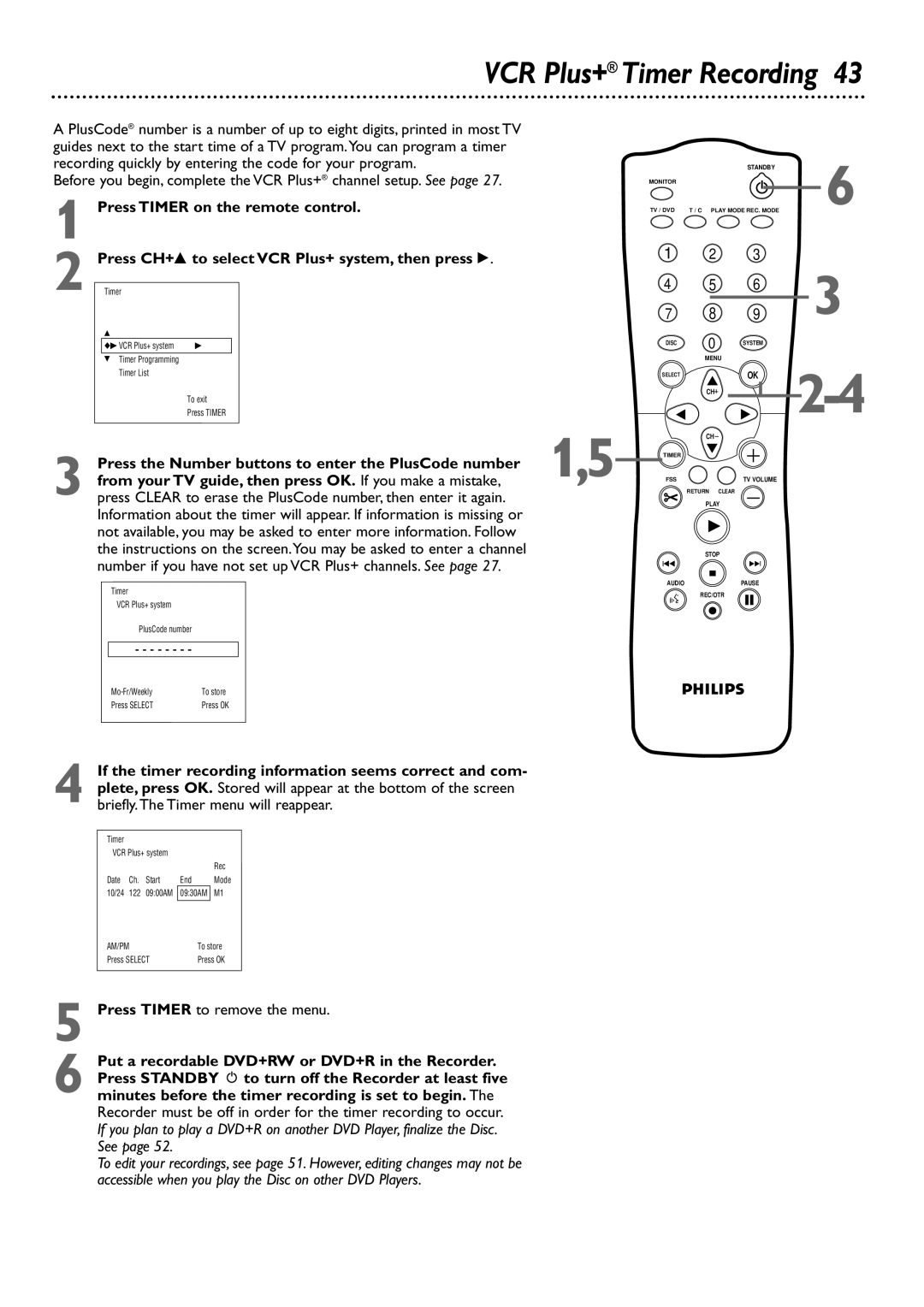 Philips DVDR72 owner manual Press Timer on the remote control, CH+8 to select VCR Plus+ system, then press 