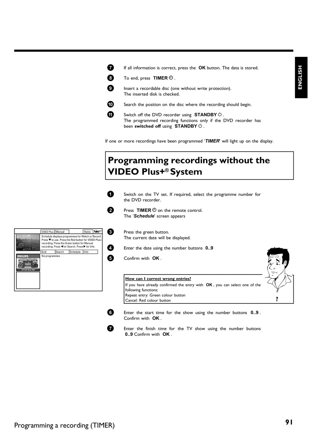 Philips DVDR80 manual Programming recordings without the Video Plus+ System, How can I correct wrong entries? 