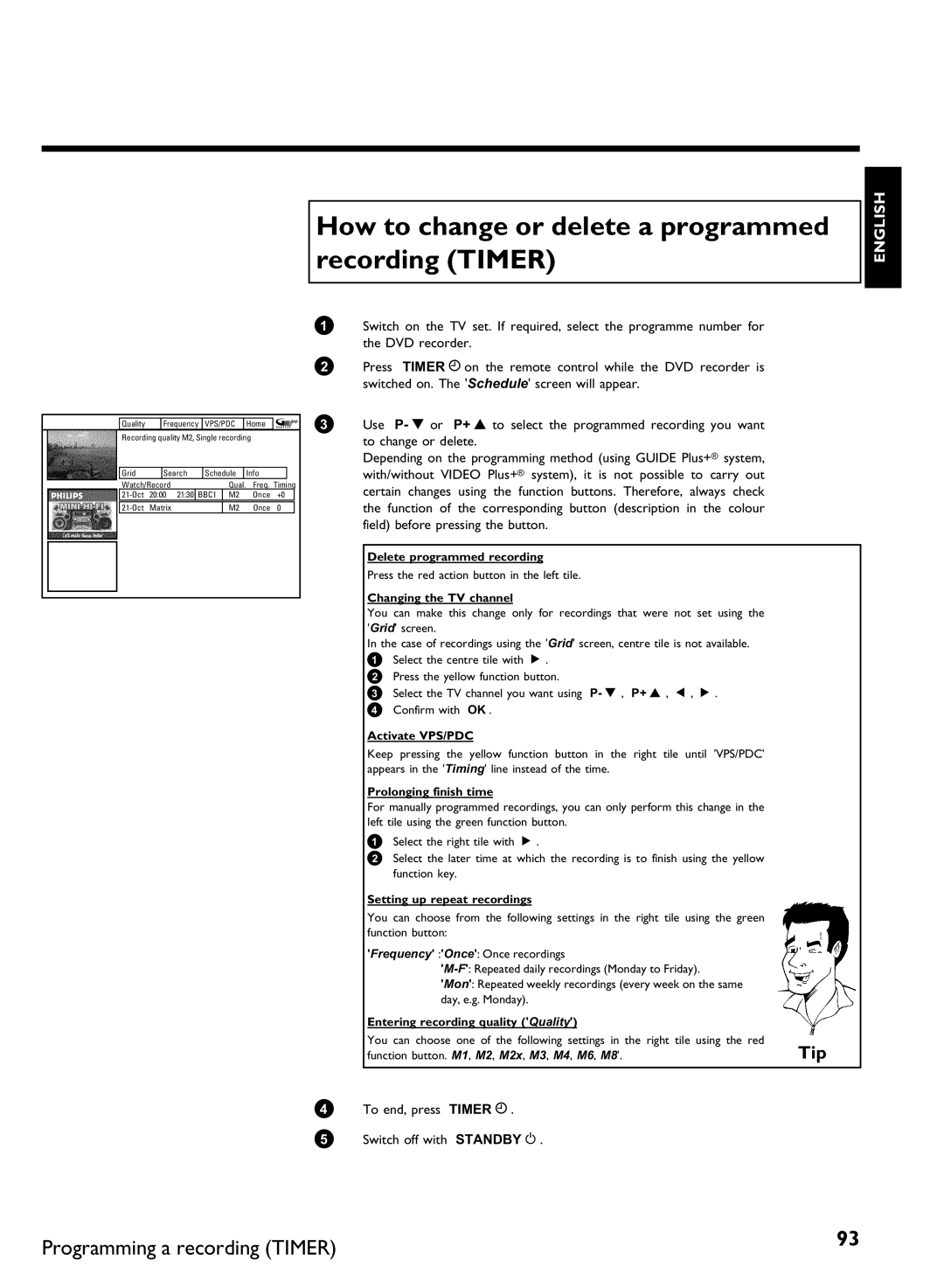 Philips DVDR80 How to change or delete a programmed recording Timer, Delete programmed recording, Changing the TV channel 