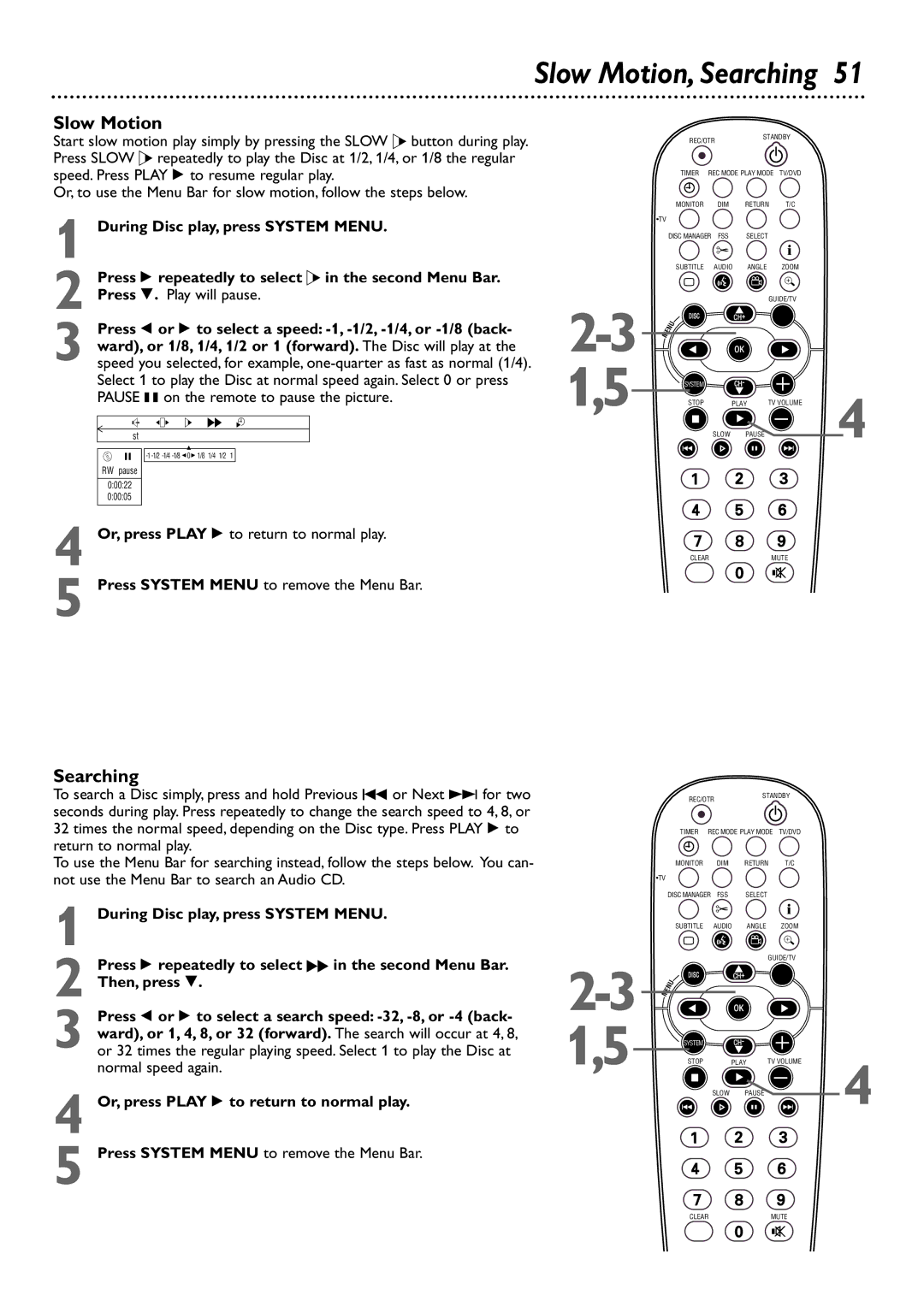 Philips DVDR80/99 owner manual Slow Motion, Searching, Pause k on the remote to pause the picture 