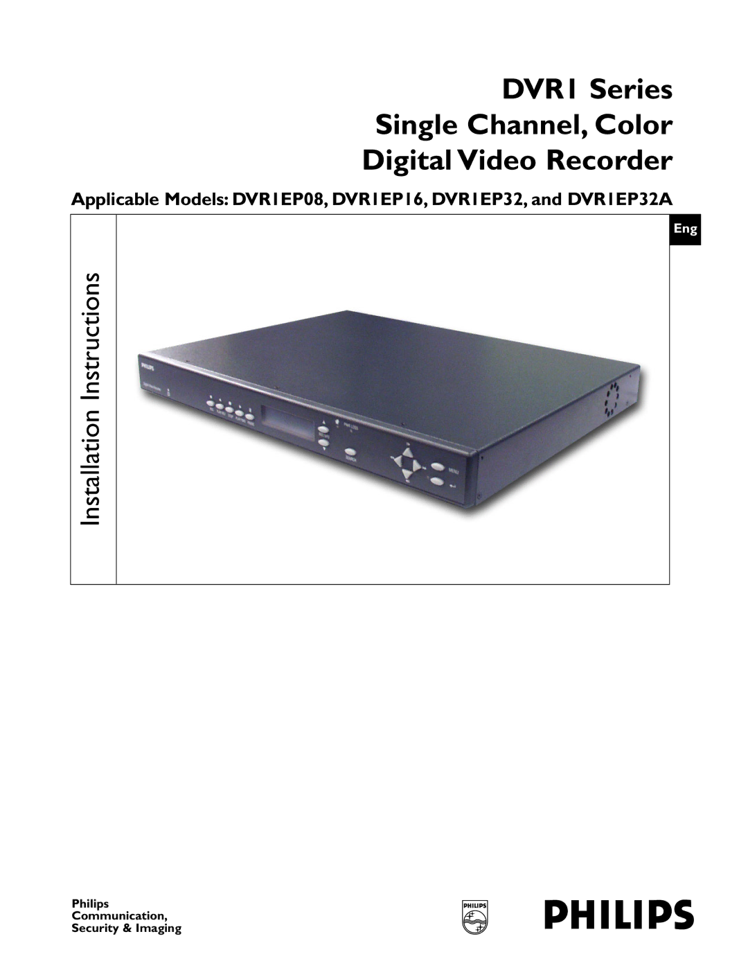 Philips DVR1EP32A, DVR1EP08, DVR1EP16 installation instructions DVR1 Series Single Channel, Color Digital Video Recorder 