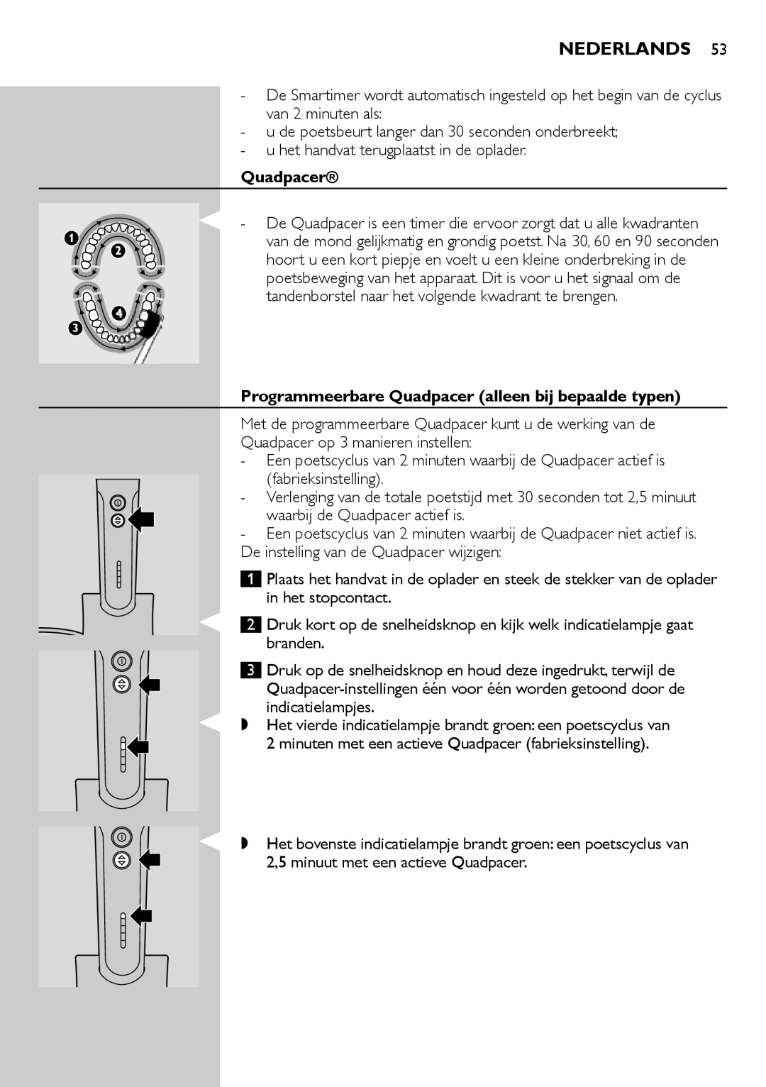 Philips e9000 Tandenborstel naar het volgende kwadrant te brengen, Programmeerbare Quadpacer alleen bij bepaalde typen 