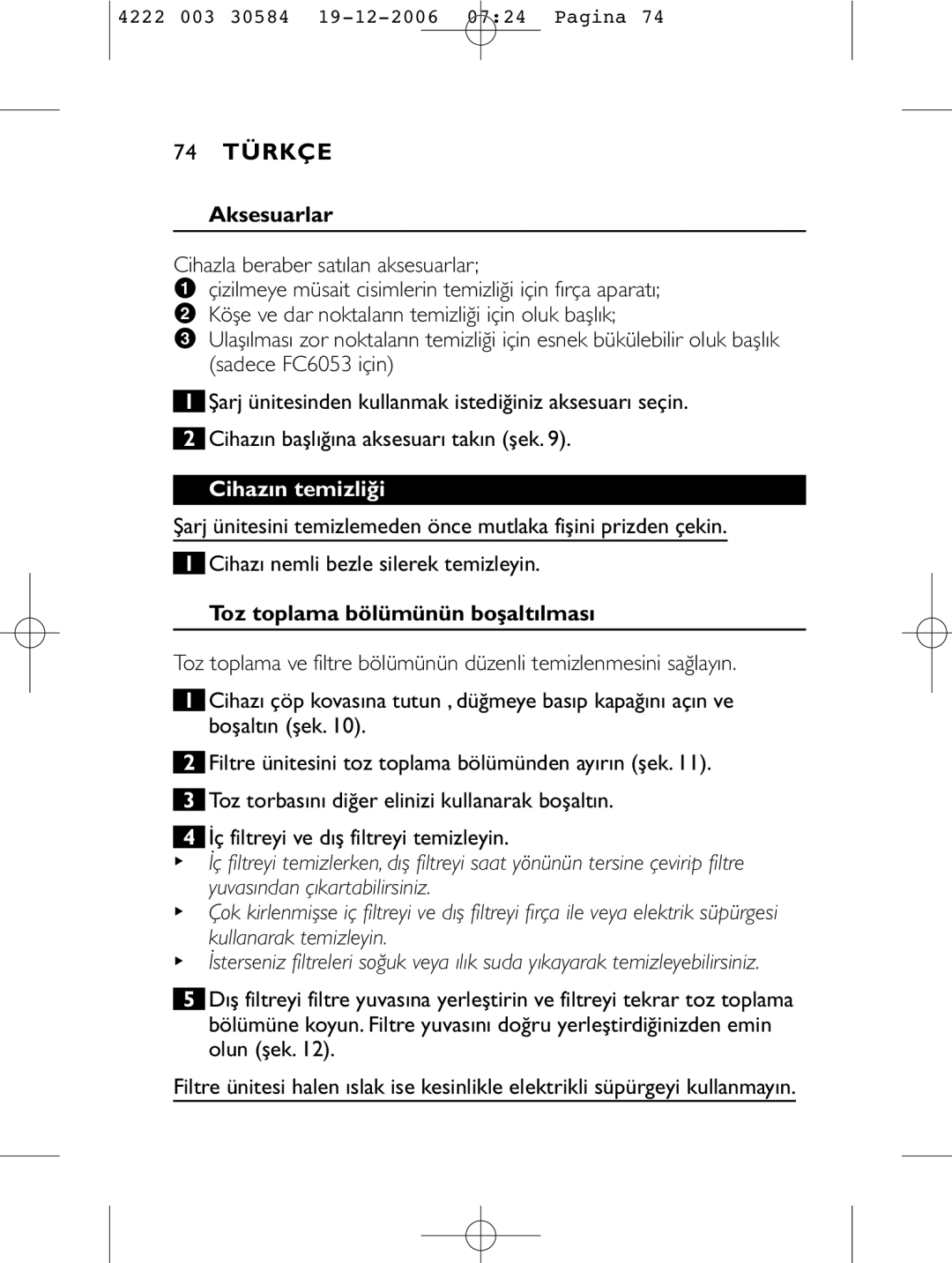 Philips FC6050, FC6051, FC6054, FC6053 manual 74 Türkçe, Aksesuarlar, Cihazın temizliği, Toz toplama bölümünün boşaltılması 