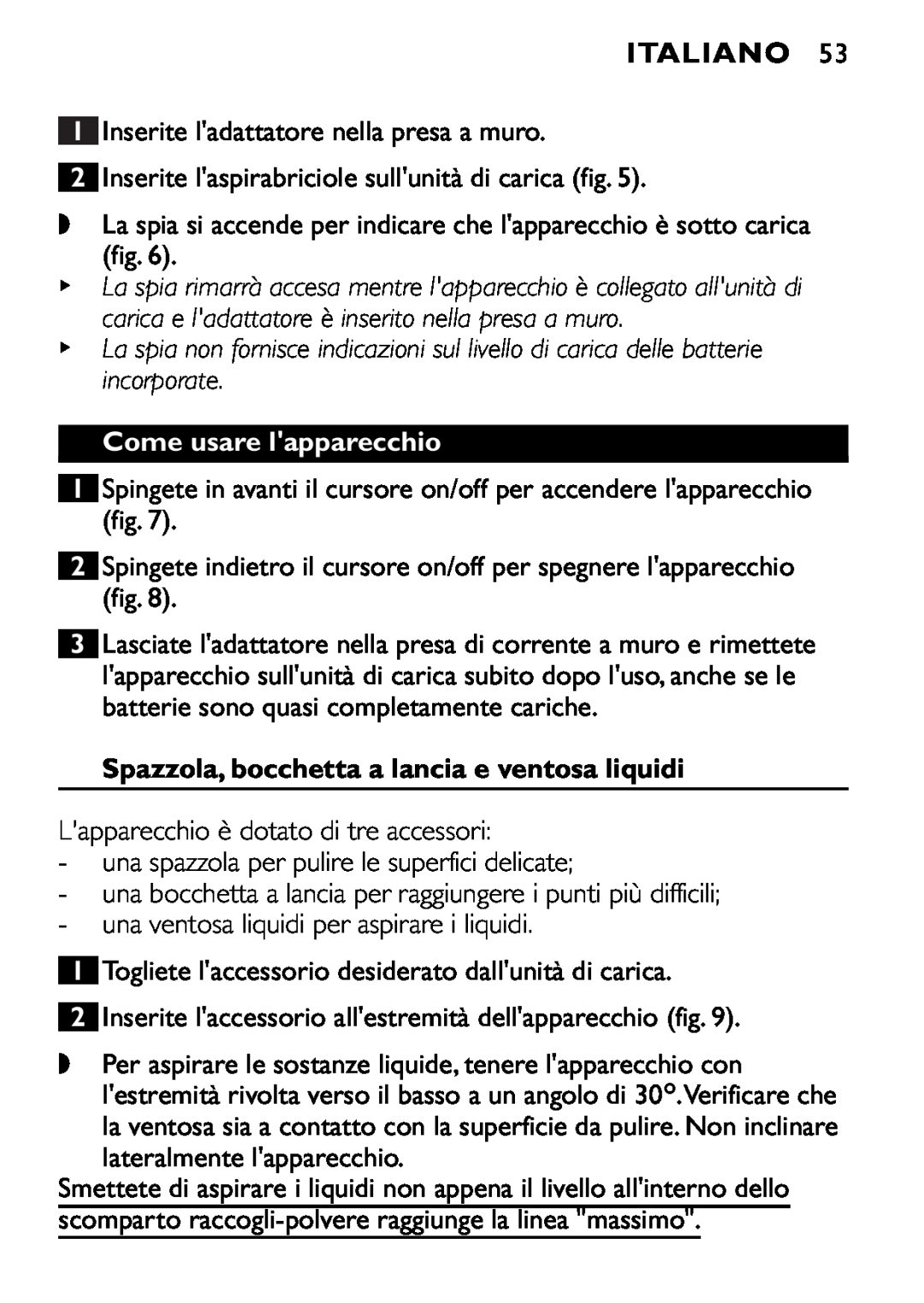 Philips FC6055 manual Italiano, Come usare lapparecchio, Spazzola, bocchetta a lancia e ventosa liquidi 