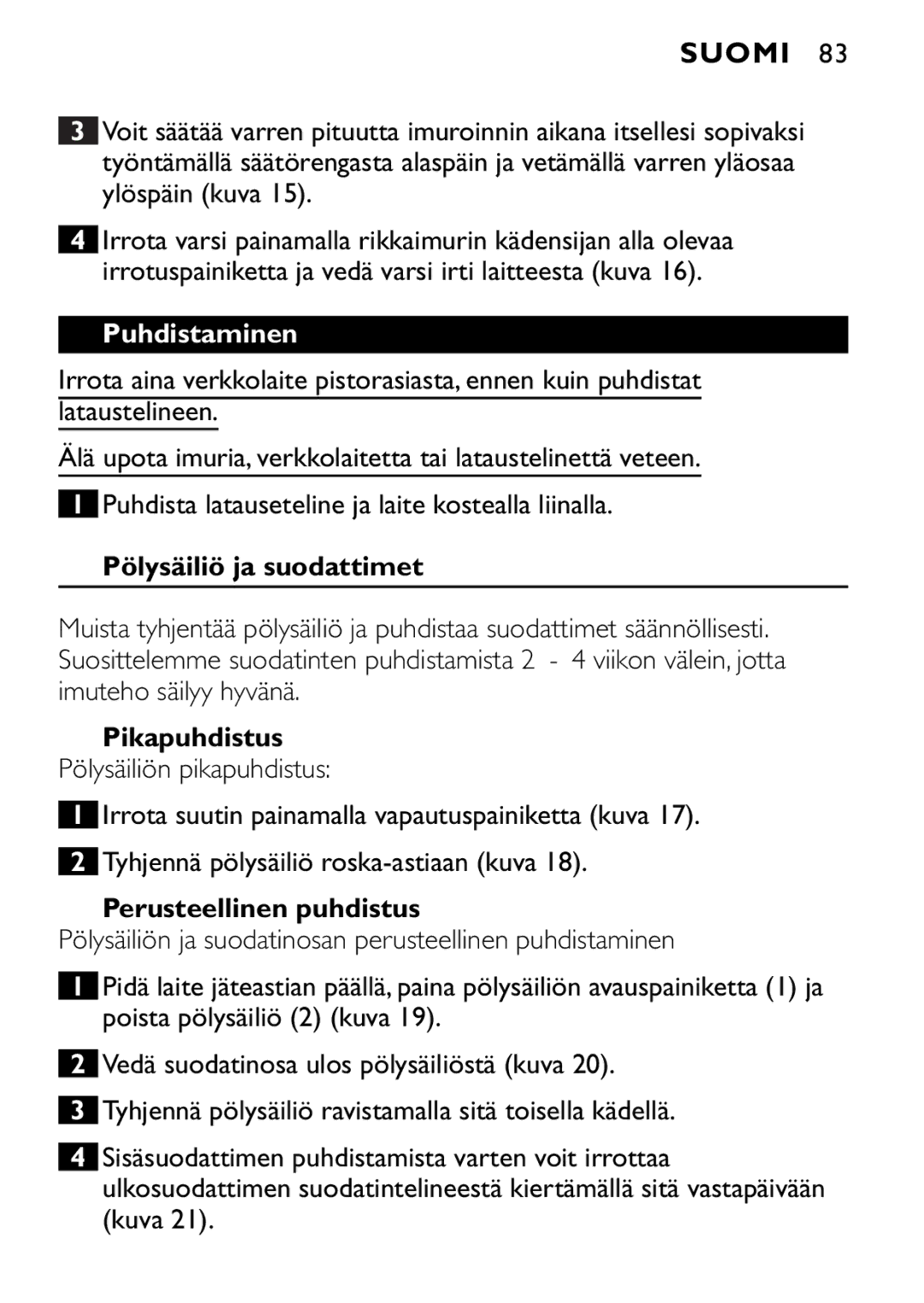 Philips FC6094, FC6092, FC6090 manual Puhdistaminen, Pölysäiliö ja suodattimet, Pikapuhdistus, Perusteellinen puhdistus 