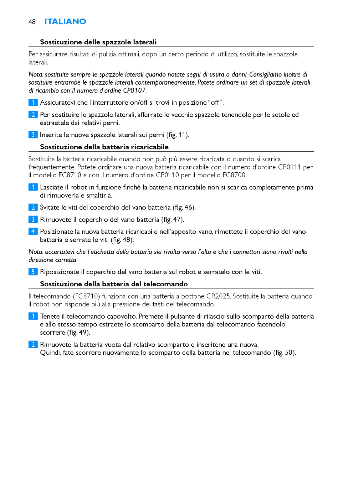 Philips FC8710, FC8700 manual Sostituzione delle spazzole laterali, Sostituzione della batteria ricaricabile 