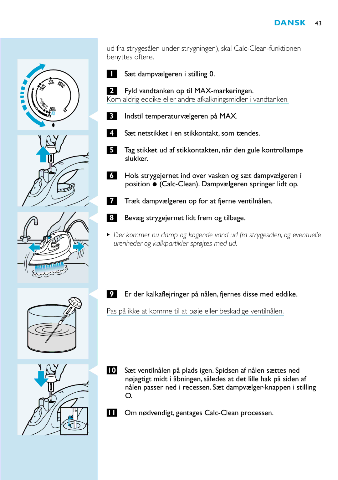 Philips GC2215 Pas på ikke at komme til at bøje eller beskadige ventilnålen, Om nødvendigt, gentages Calc-Clean processen 