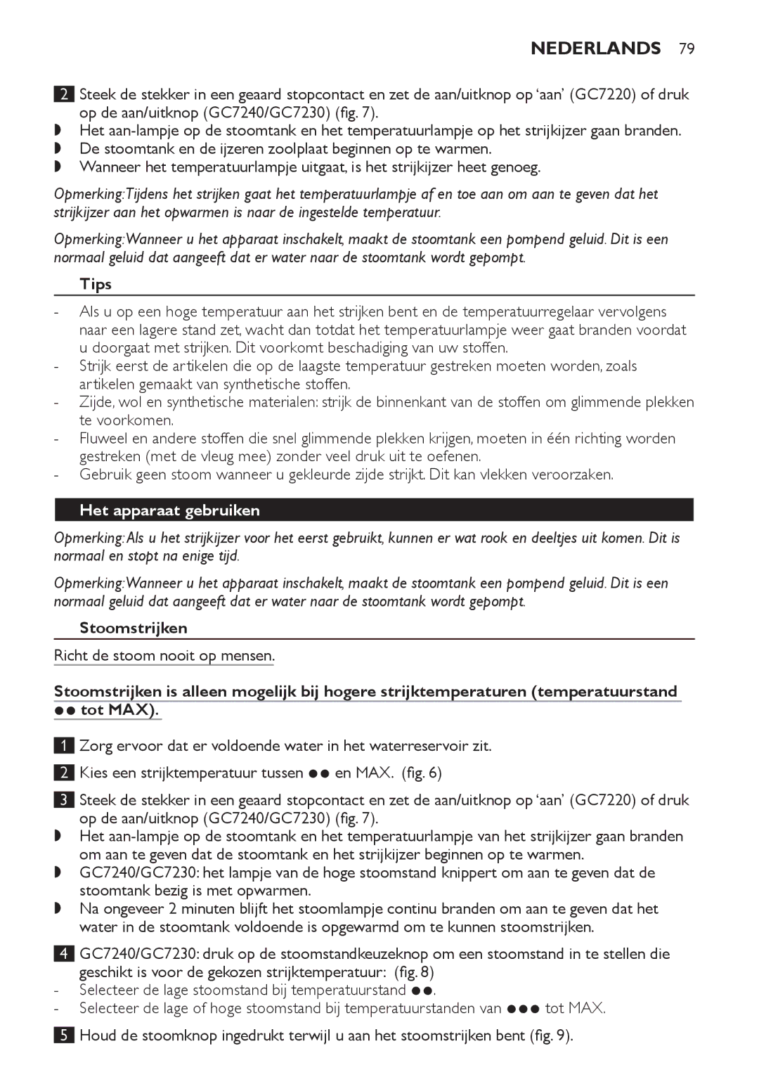 Philips GC7230, GC7220, GC7240 manual Het apparaat gebruiken, Stoomstrijken, Richt de stoom nooit op mensen 