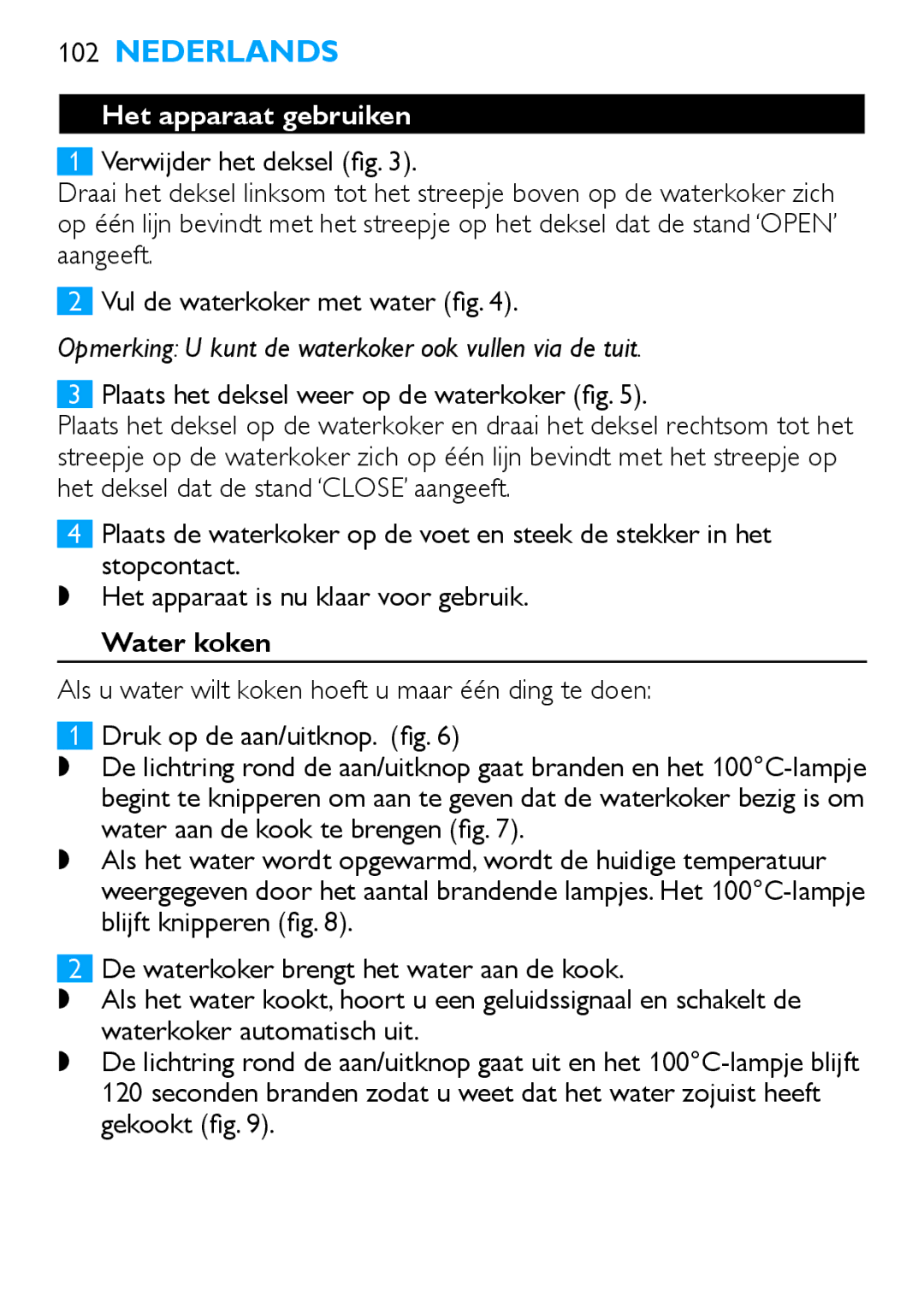 Philips HD4685, HD4686 manual Het apparaat gebruiken, Plaats het deksel weer op de waterkoker fig, Water koken 