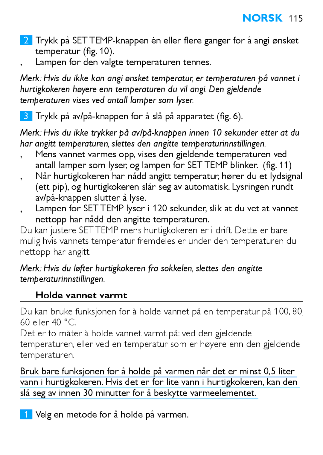 Philips HD4686 Trykk på av/på-knappen for å slå på apparatet fig, Holde vannet varmt, Velg en metode for å holde på varmen 