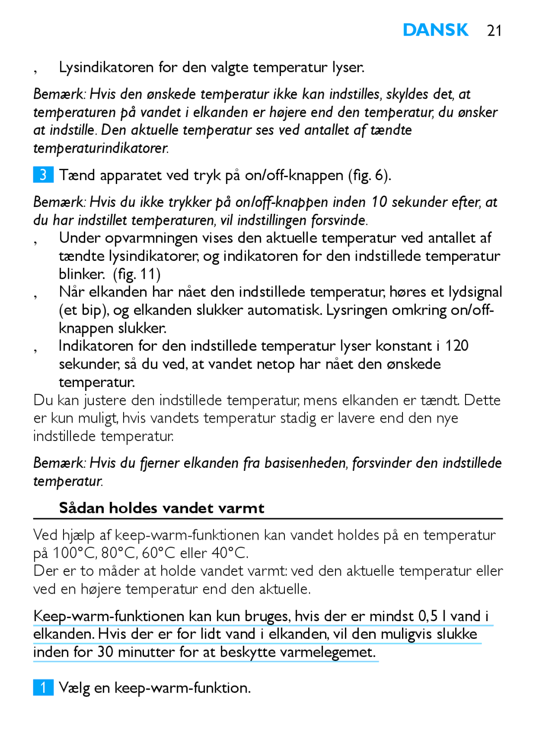 Philips HD4686, HD4685 manual Lysindikatoren for den valgte temperatur lyser, Tænd apparatet ved tryk på on/off-knappen fig 