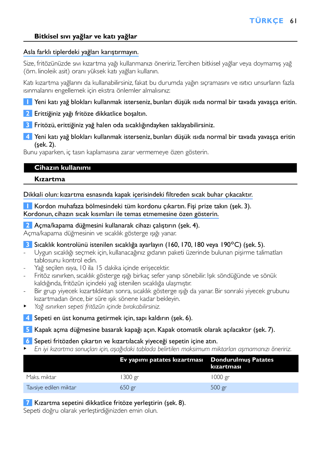Philips HD6152, HD6153 manual Türkçe, Bitkisel sıvı yağlar ve katı yağlar, Cihazın kullanımı, Kızartma 