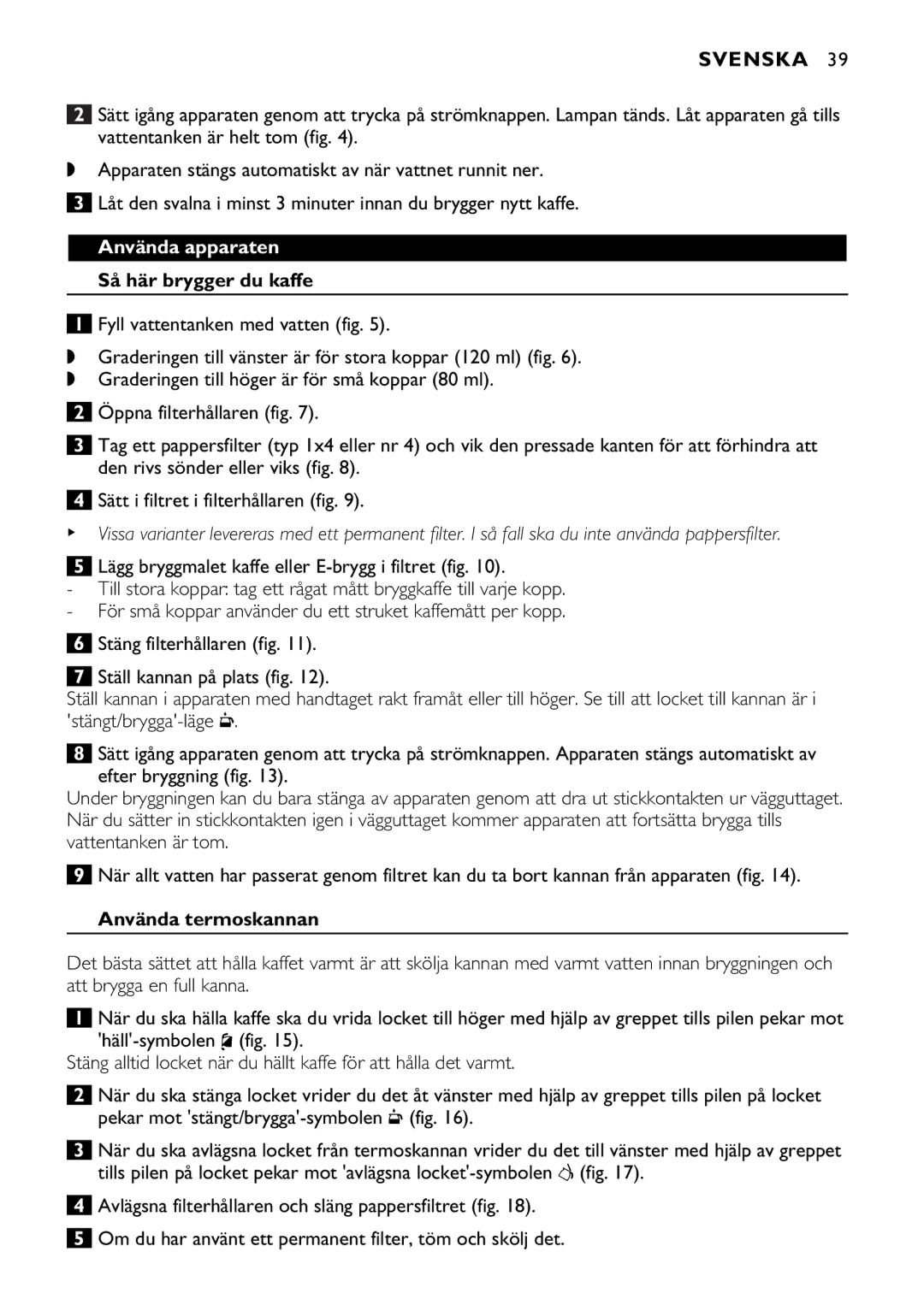 Philips HD7544, HD7546 manual Använda apparaten, Så här brygger du kaffe, Använda termoskannan 