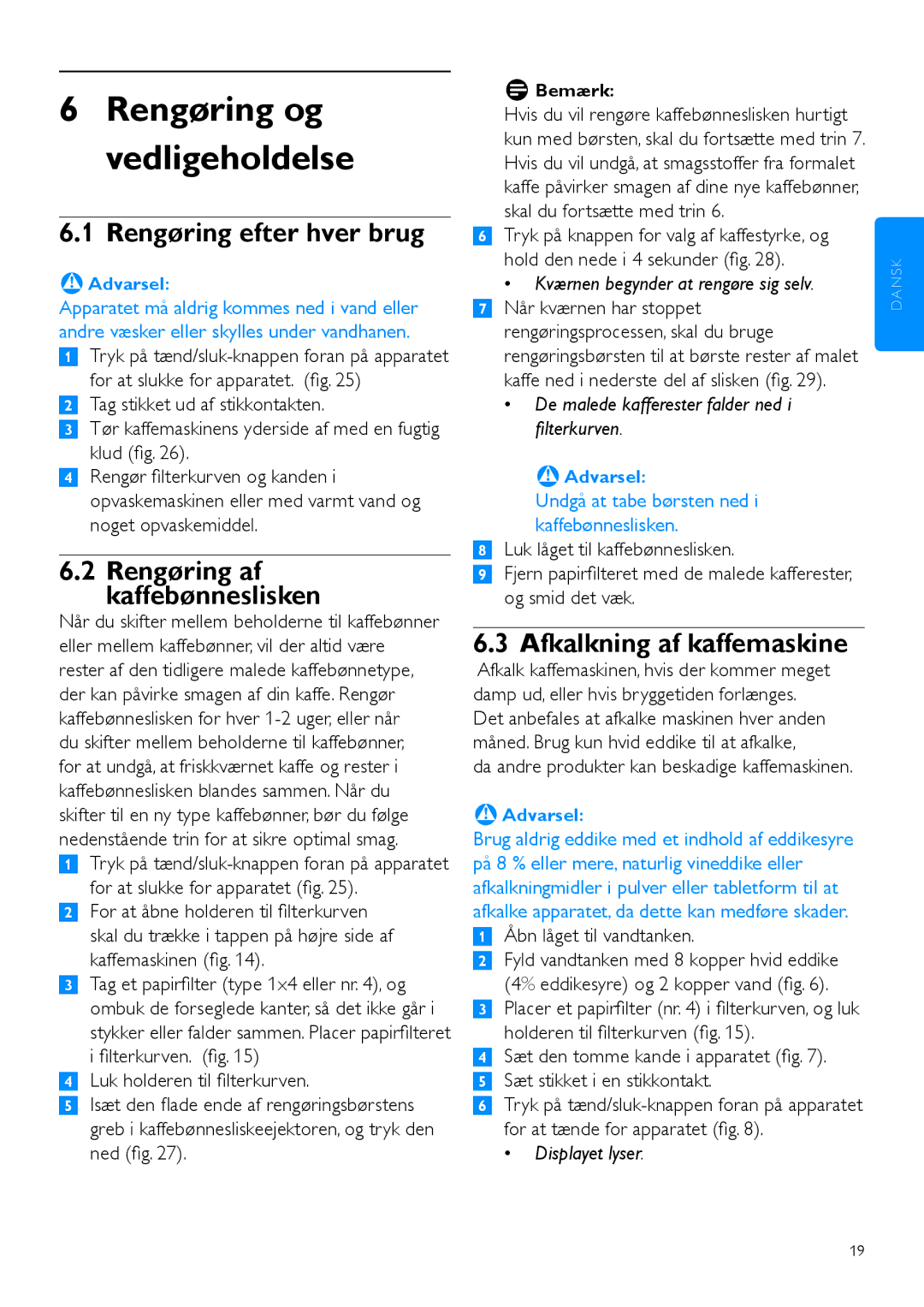 Philips HD7762 user manual Rengøring efter hver brug, Afkalkning af kaffemaskine, Kværnen begynder at rengøre sig selv 